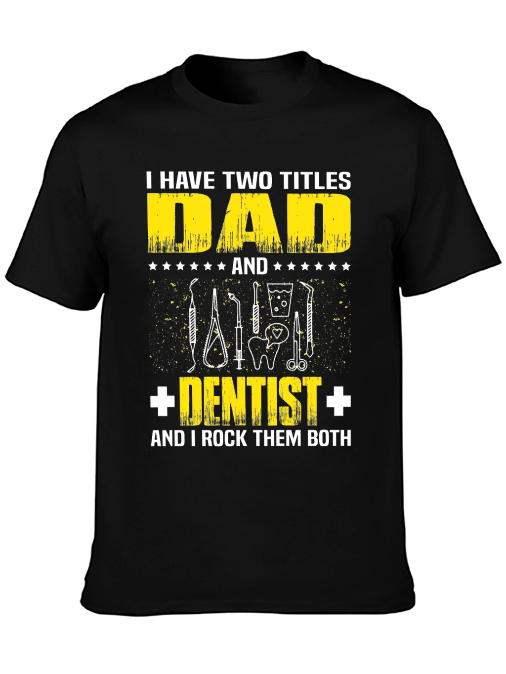 Dad Dentist T-Shirt: Two Titles One Awesome Dad!