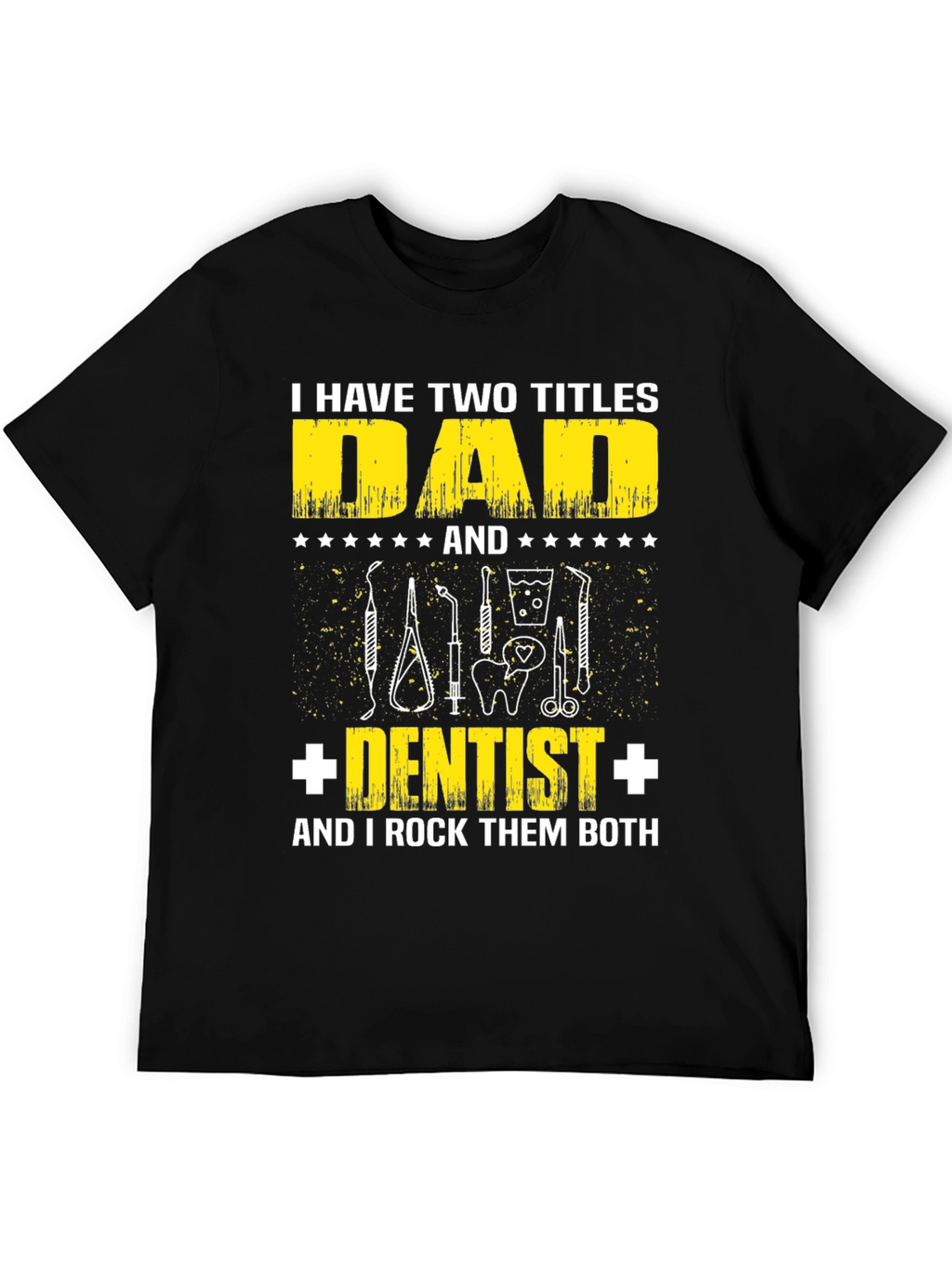 Dad Dentist T-Shirt: Two Titles One Awesome Dad!