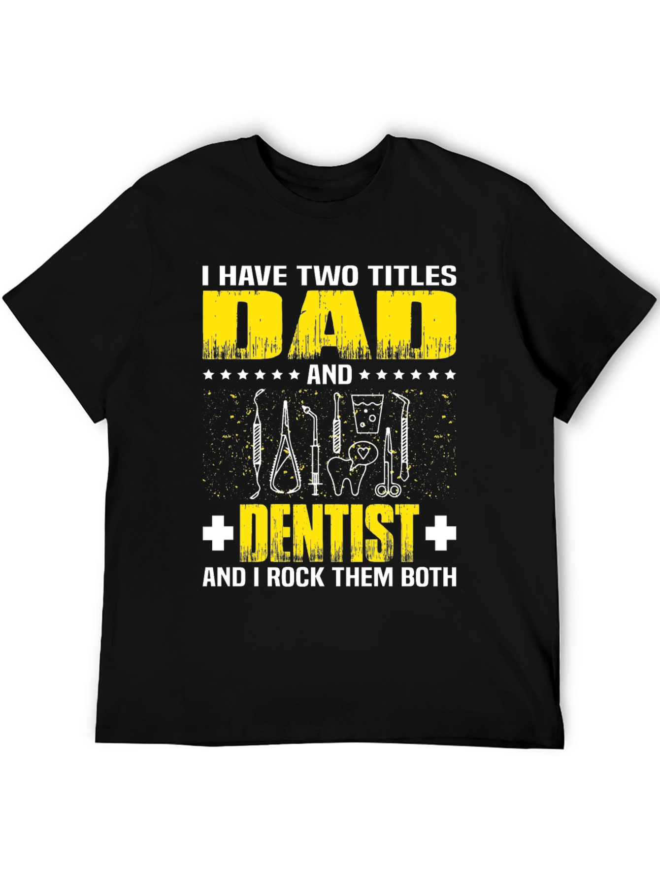 Dad Dentist T-Shirt: Two Titles One Awesome Dad!