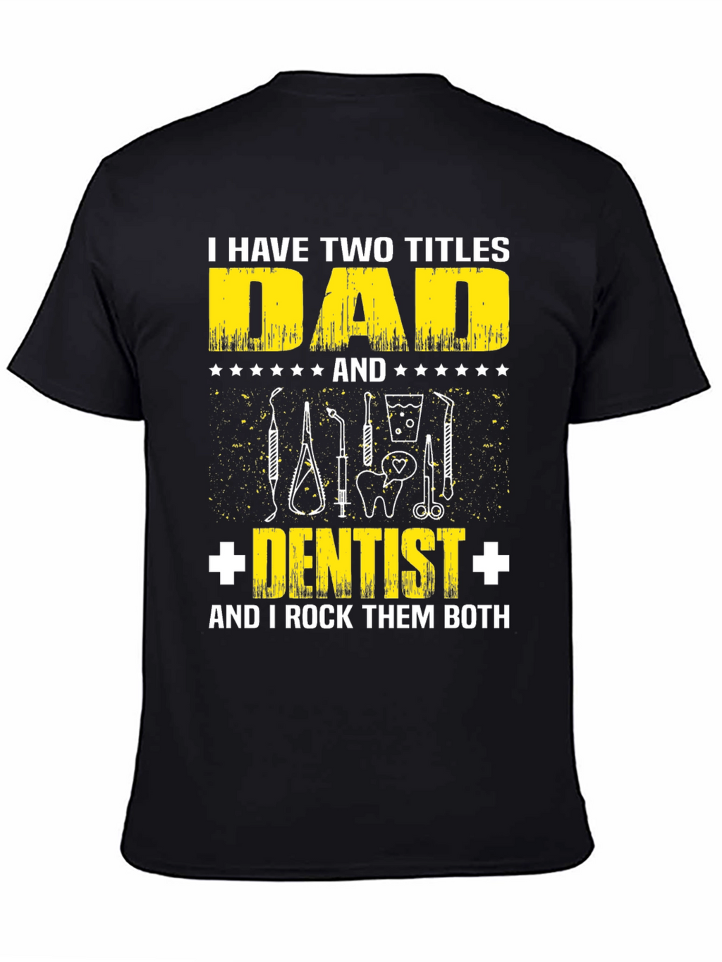 Dad Dentist T-Shirt: Two Titles One Awesome Dad!