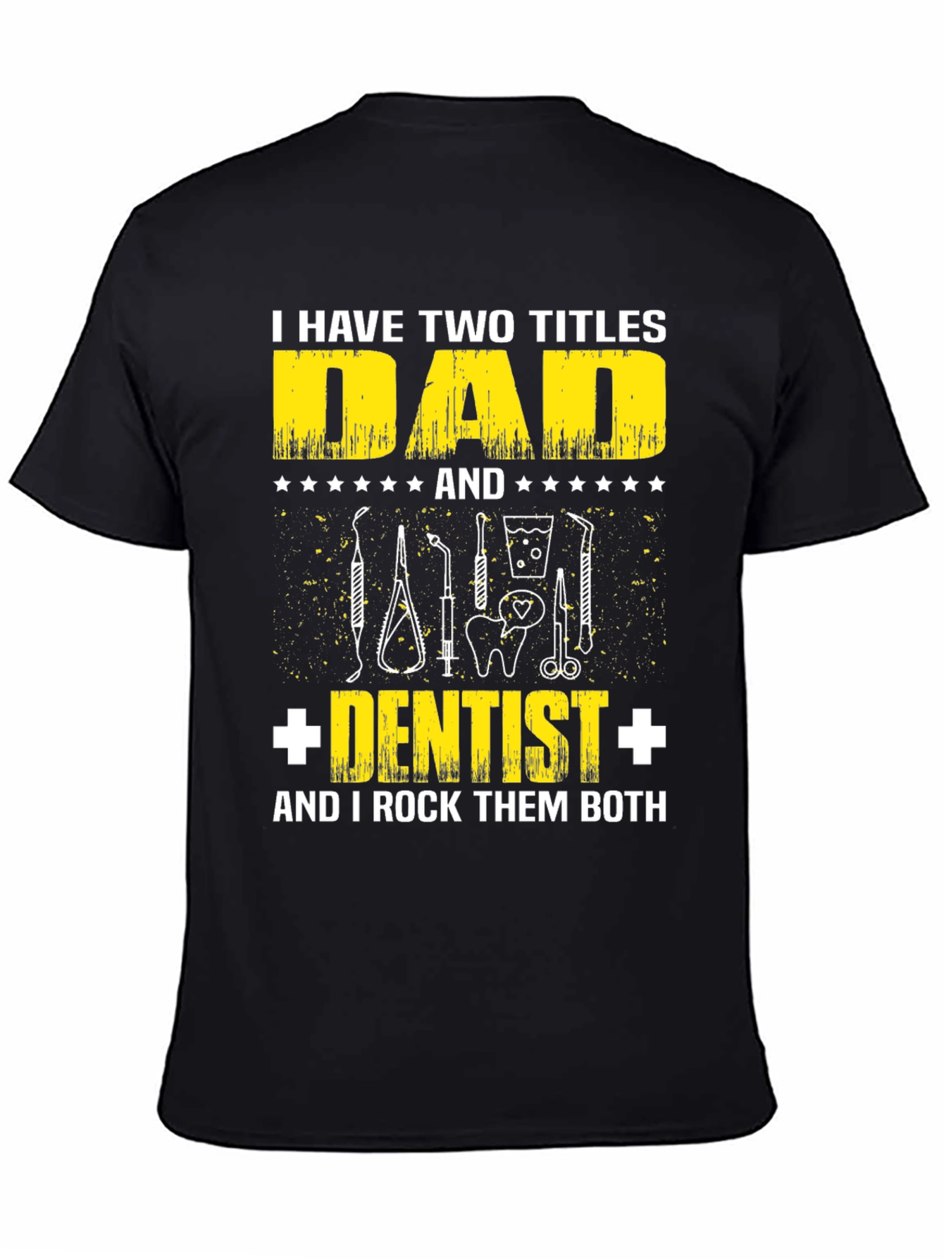 Dad Dentist T-Shirt: Two Titles One Awesome Dad!