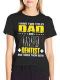 Dad Dentist T-Shirt: Two Titles One Awesome Dad!