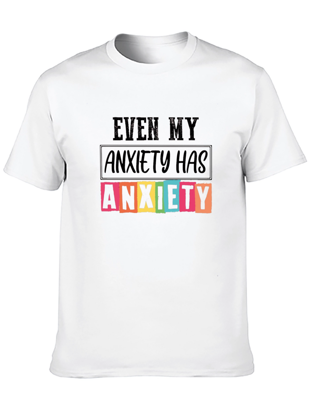 Anxiety T-Shirt - Funny Sarcastic Graphic Tee