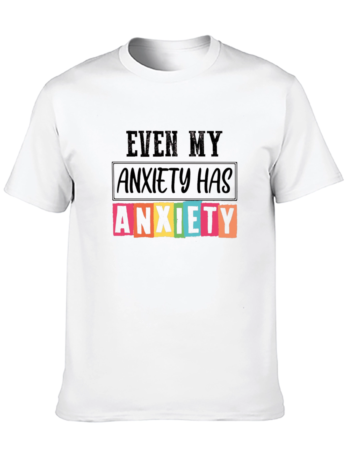 Anxiety T-Shirt - Funny Sarcastic Graphic Tee