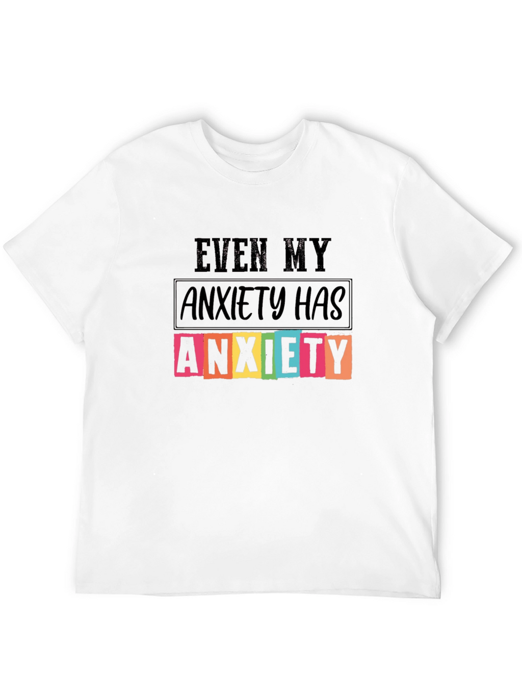Anxiety T-Shirt - Funny Sarcastic Graphic Tee