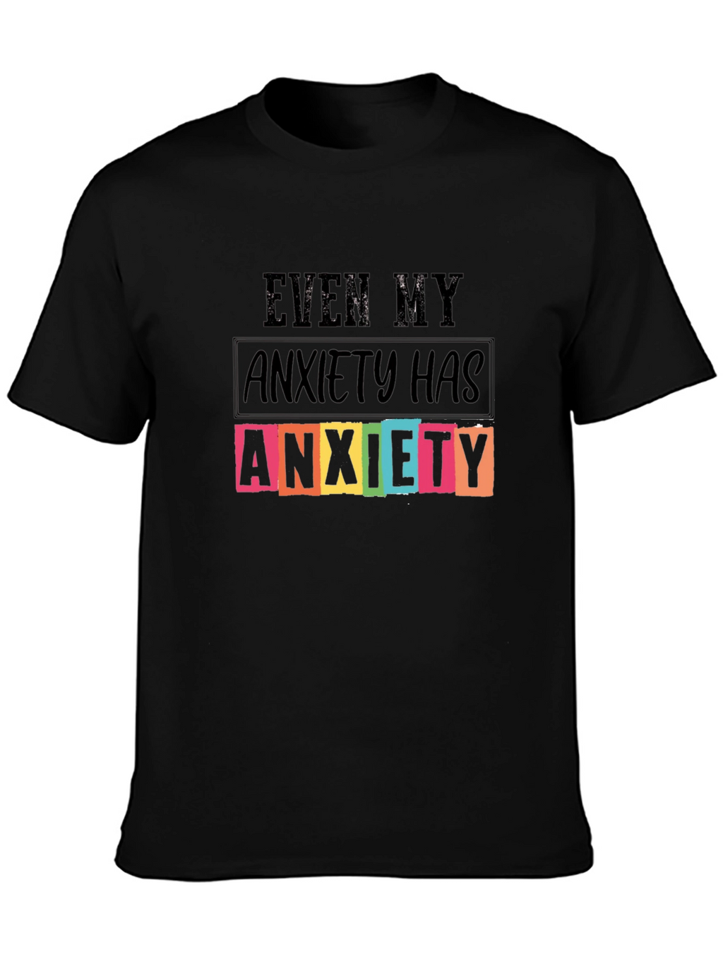 Anxiety T-Shirt - Funny Sarcastic Graphic Tee