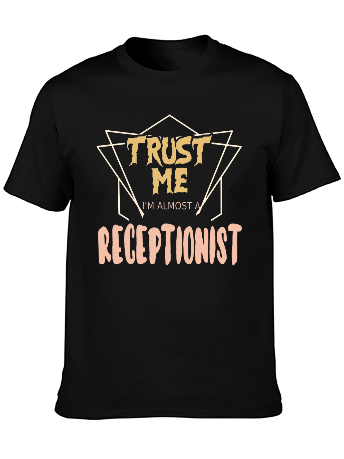 Trust Me Im Almost A Receptionist Graphic T-Shirt