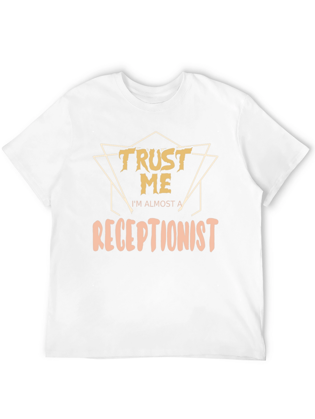 Trust Me Im Almost A Receptionist Graphic T-Shirt