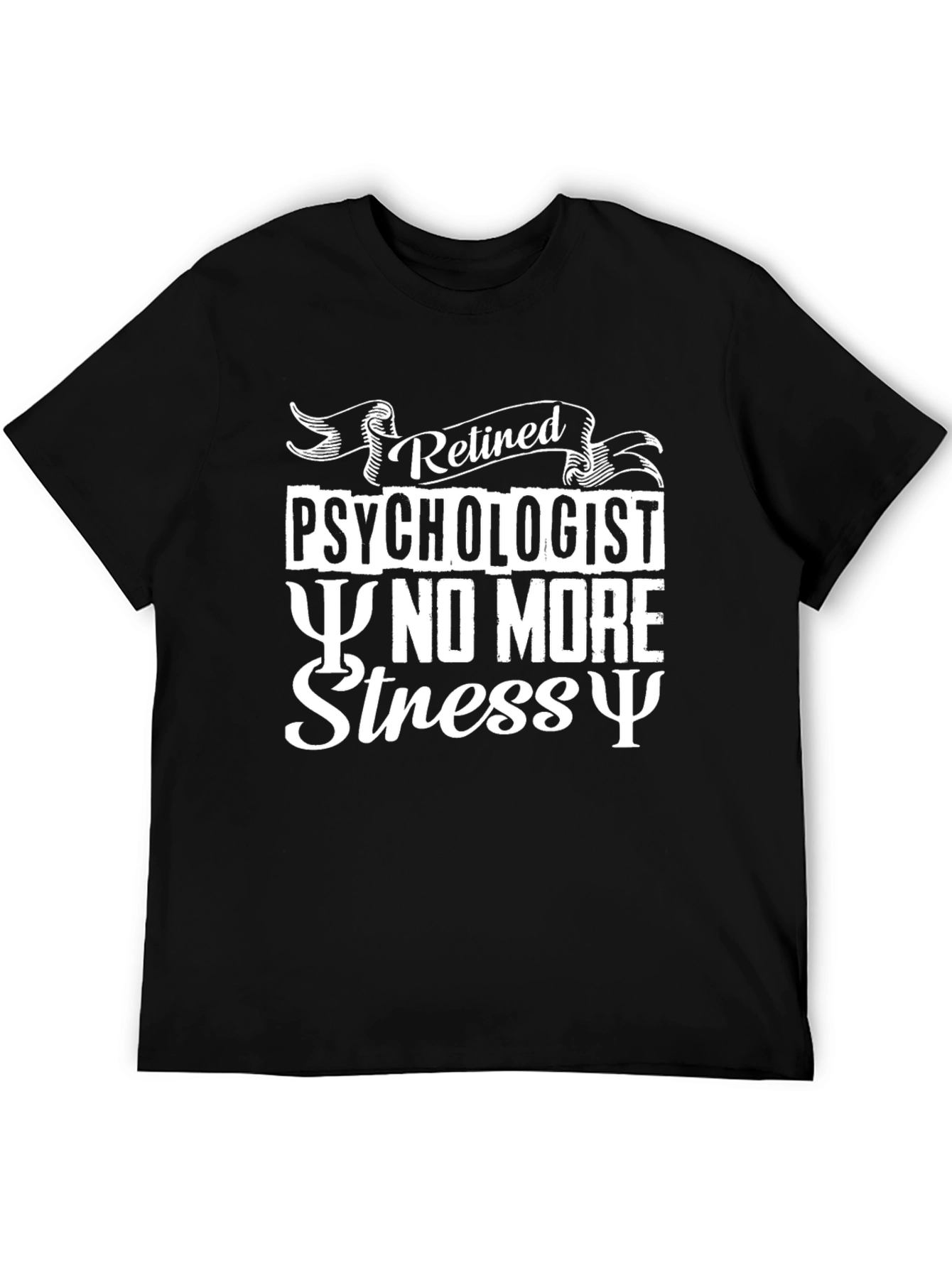 Retired Psychologist T-Shirt - No More Stress