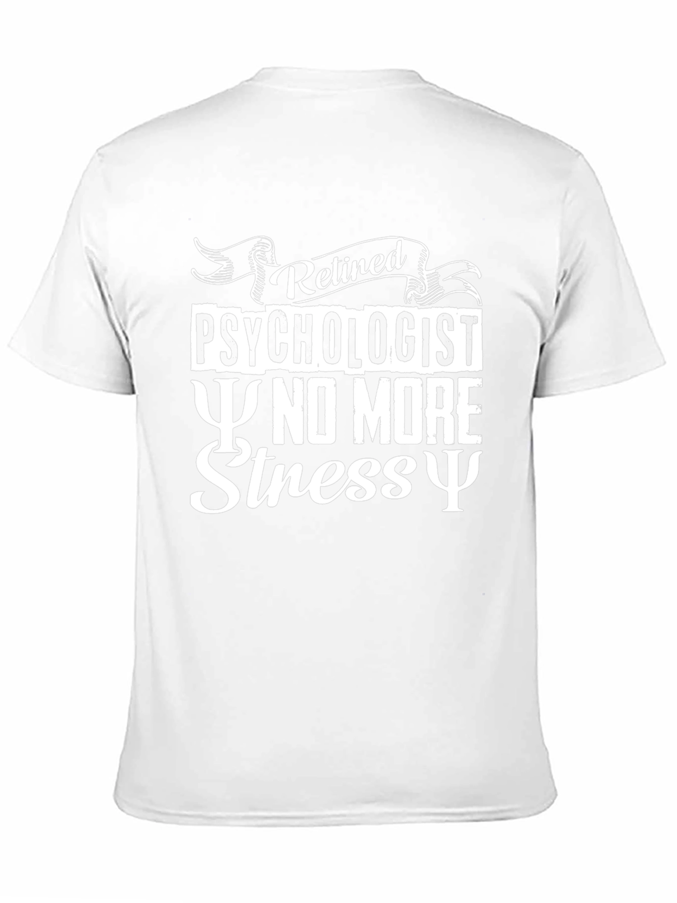 Retired Psychologist T-Shirt - No More Stress