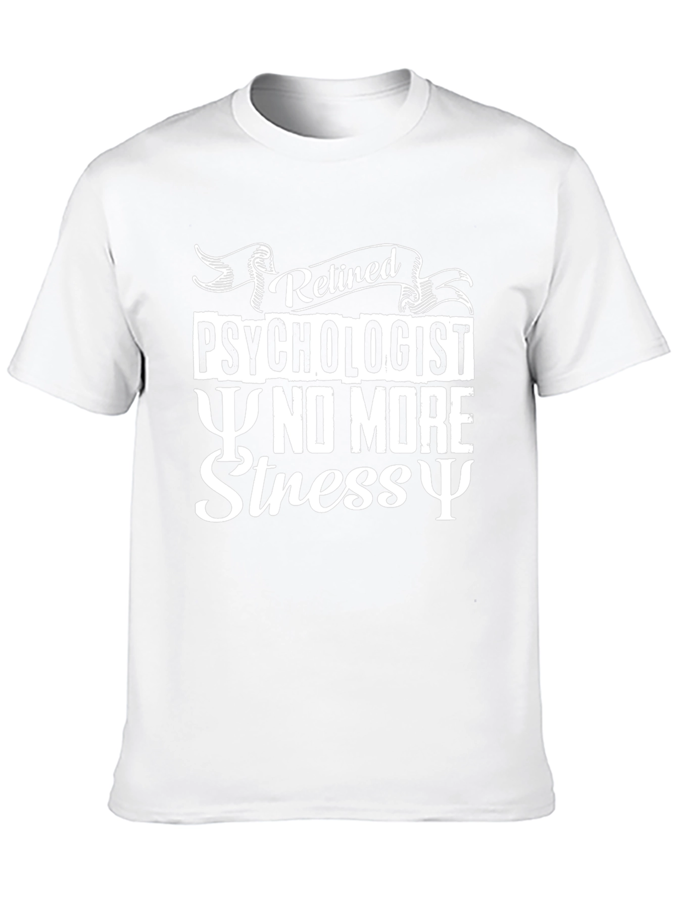 Retired Psychologist T-Shirt - No More Stress