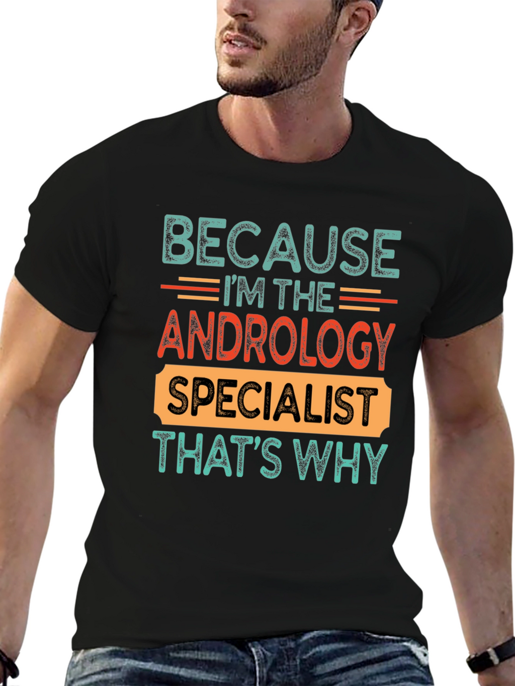 Andrology Specialist T-Shirt - Because Im The...