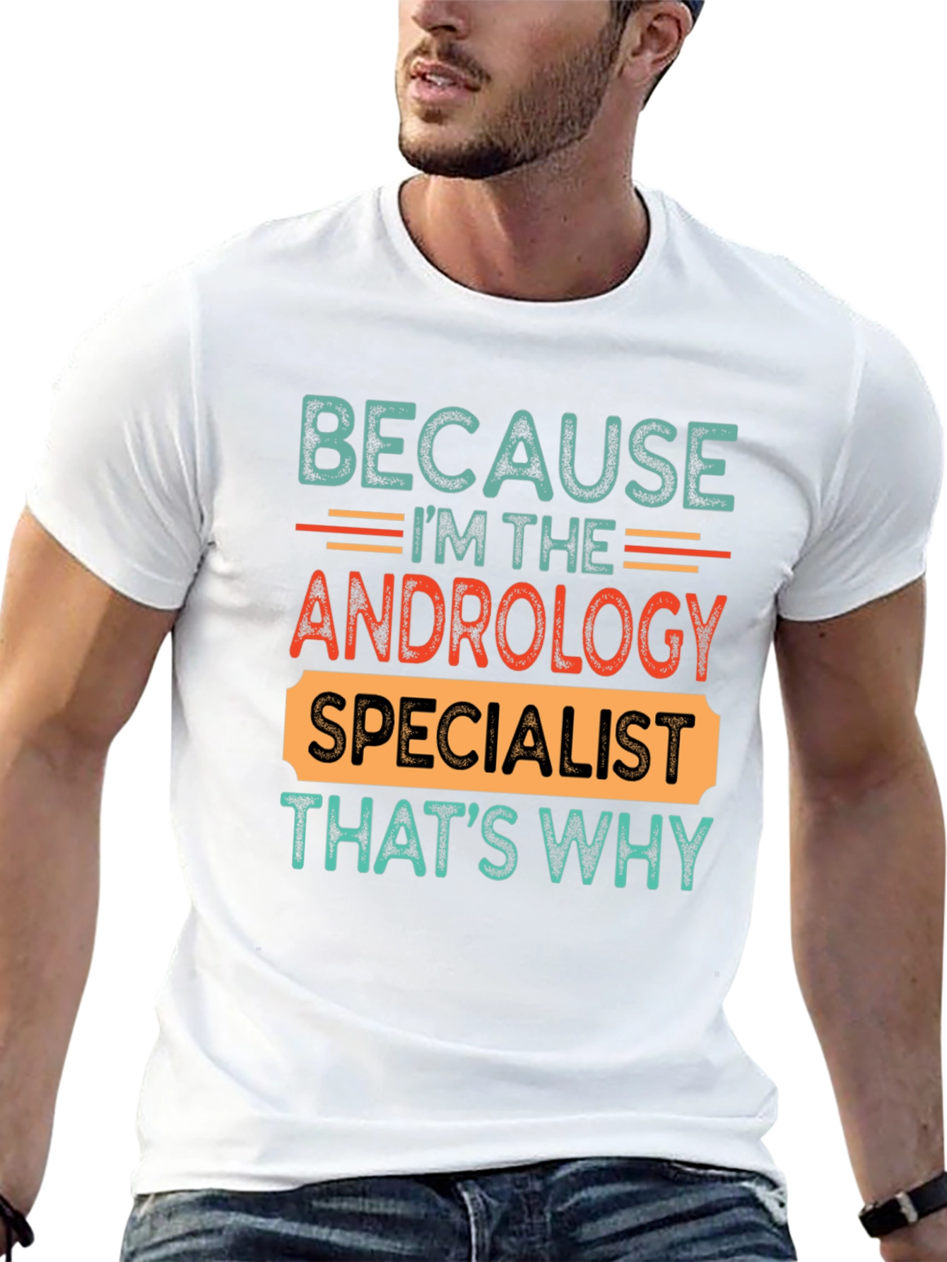 Andrology Specialist T-Shirt - Because Im The...