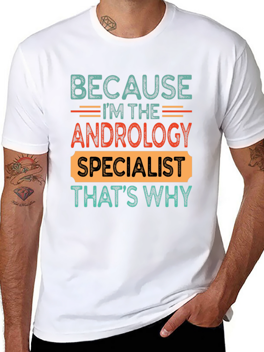 Andrology Specialist T-Shirt - Because Im The...