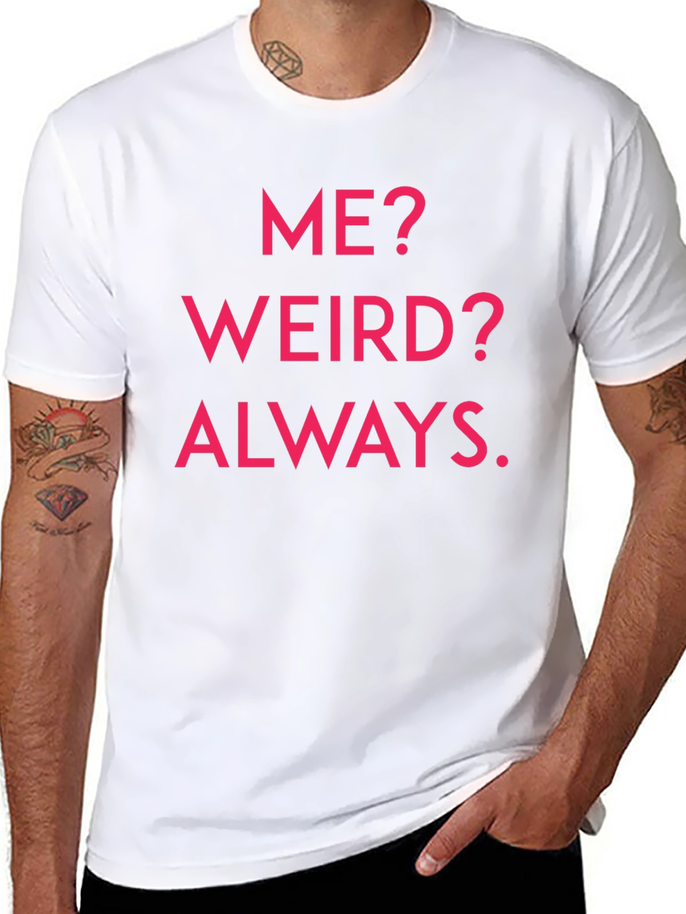 Me? Weird? Always. Graphic Tee