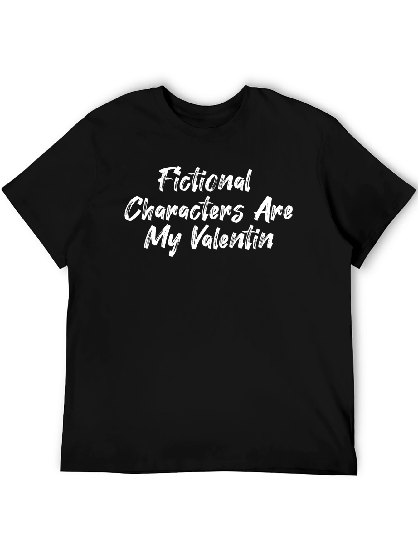 Fictional Characters Are My Valentine T-Shirt