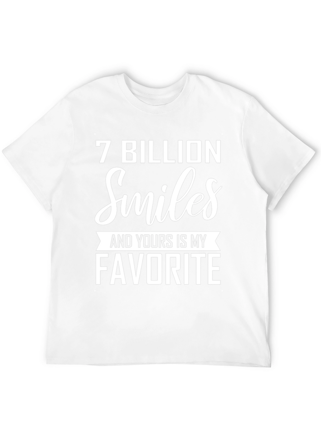 7 Billion Smiles Favorite T-Shirt