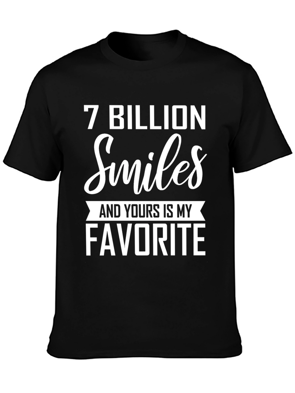 7 Billion Smiles Favorite T-Shirt