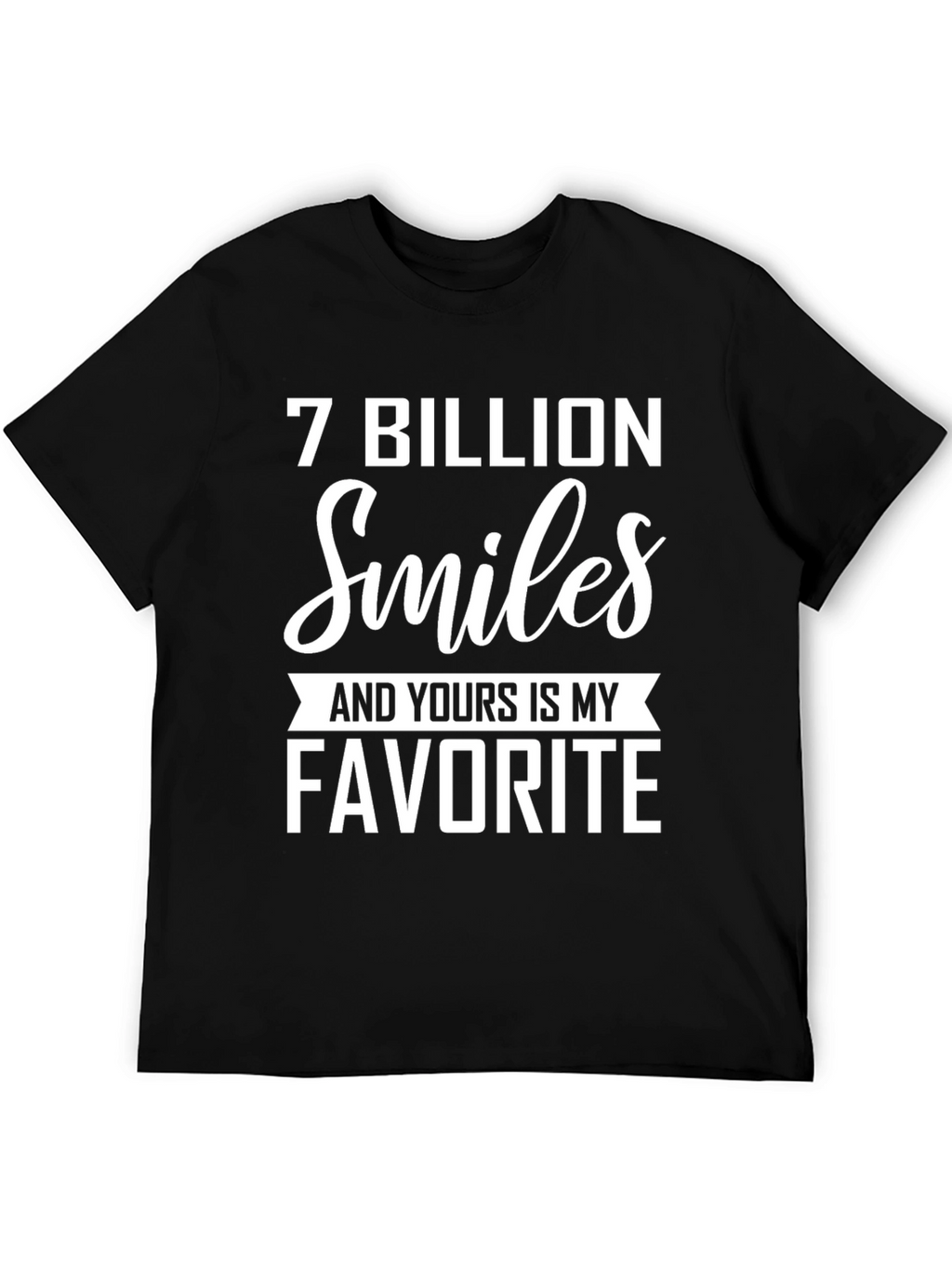 7 Billion Smiles Favorite T-Shirt