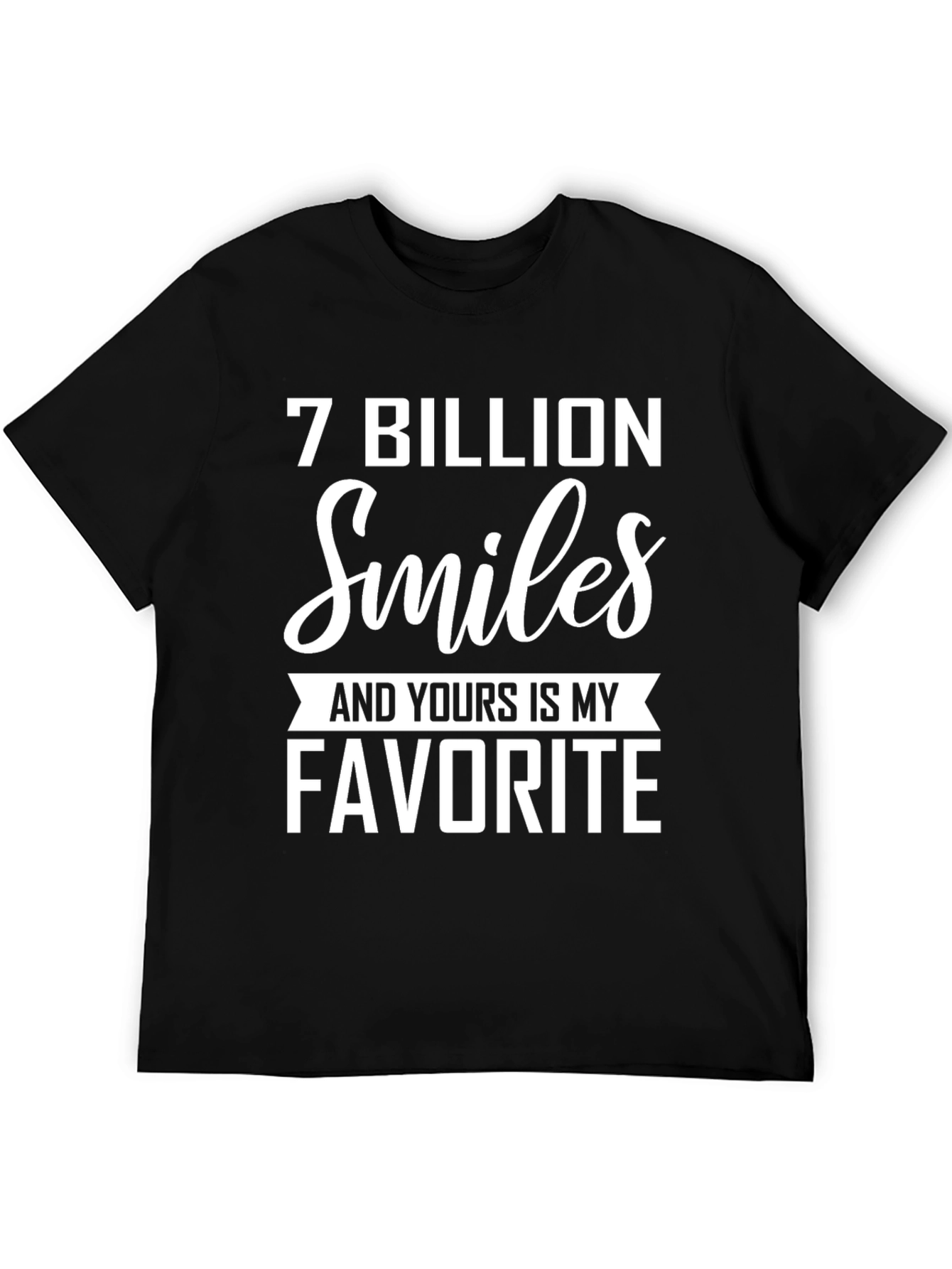 7 Billion Smiles Favorite T-Shirt