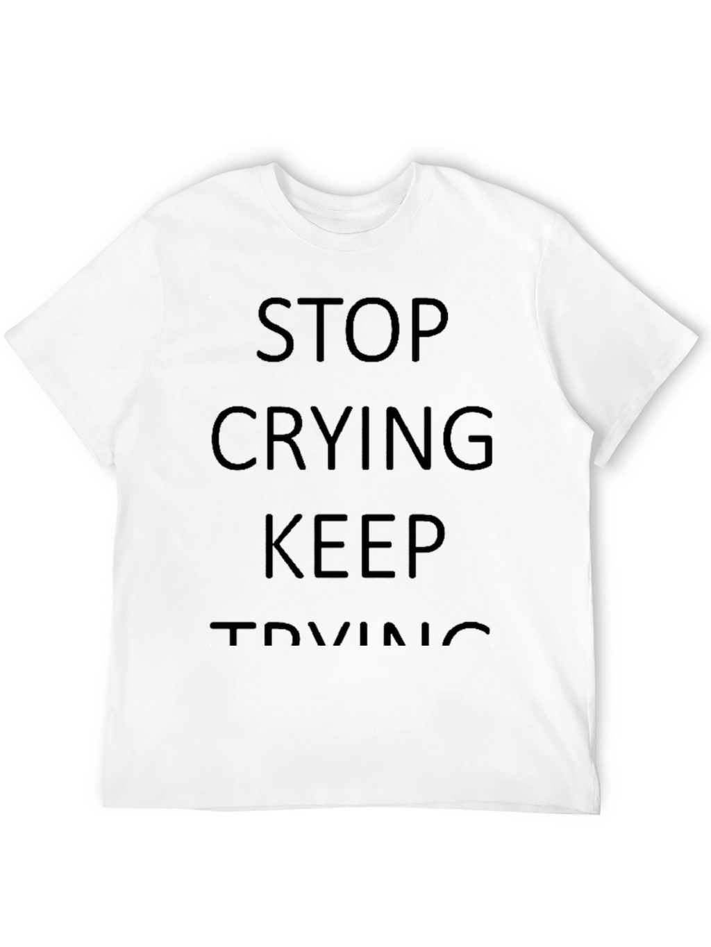 Motivational Black Graphic Tee - Stop Crying Keep Trying