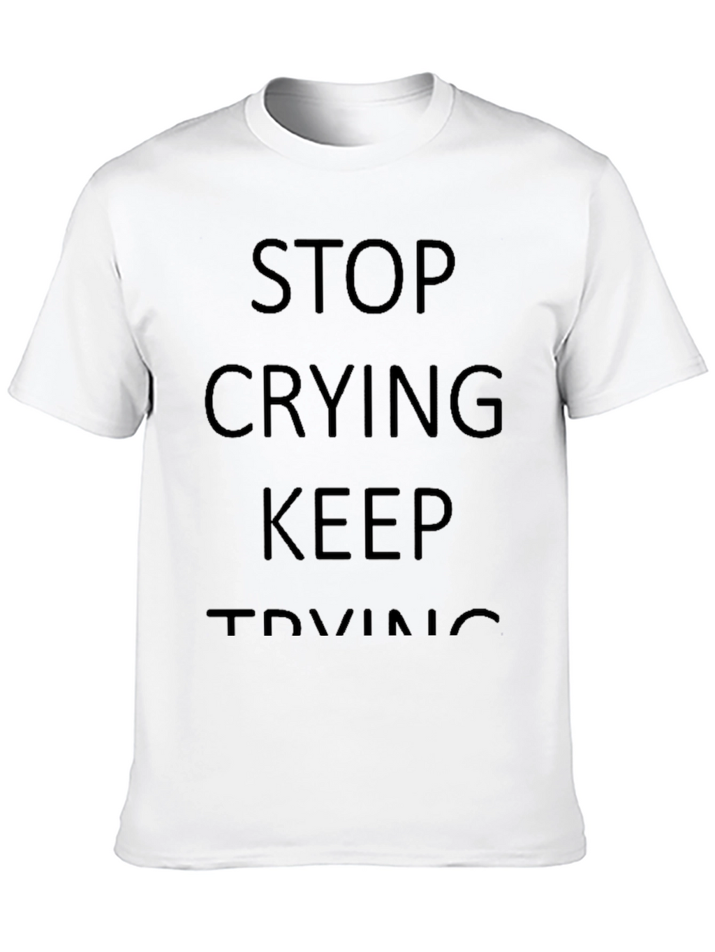 Motivational Black Graphic Tee - Stop Crying Keep Trying