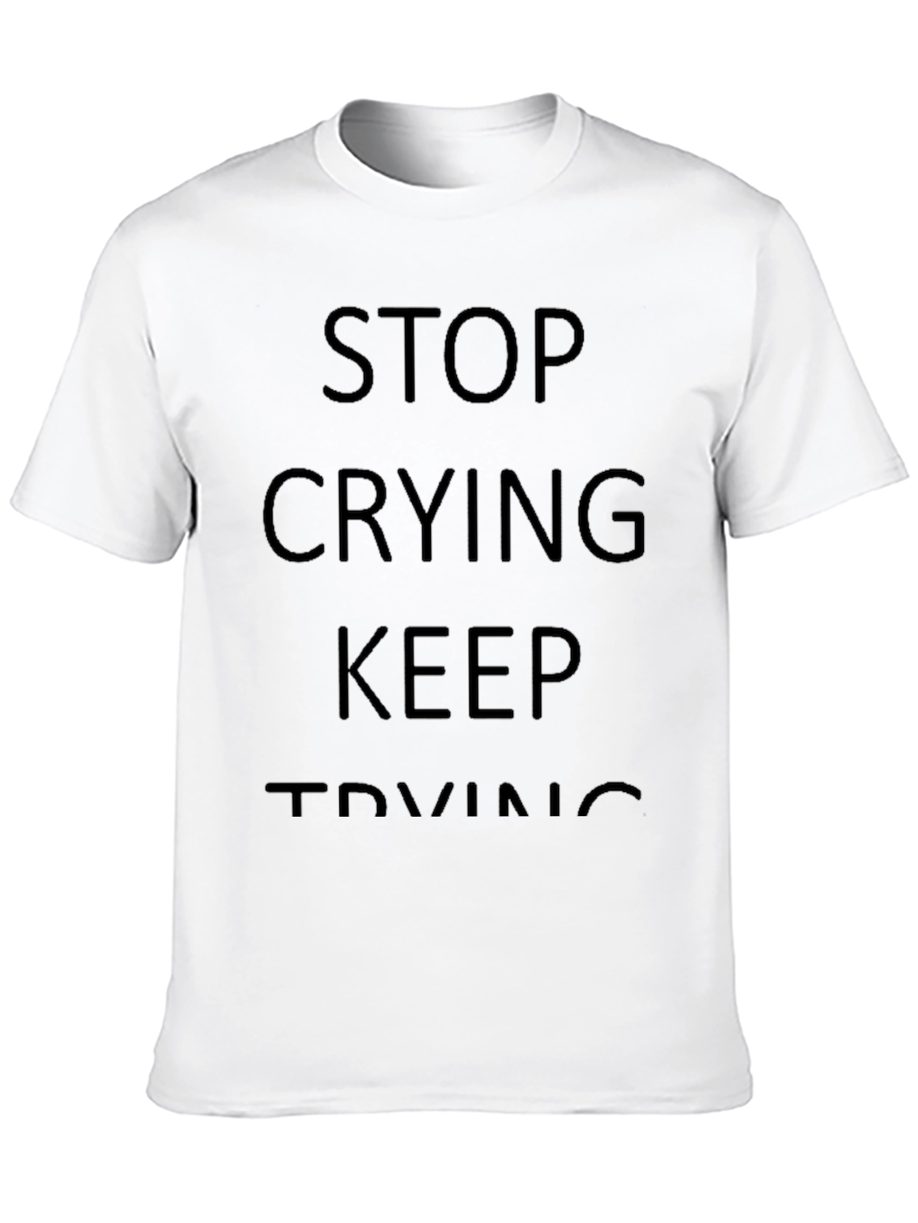 Motivational Black Graphic Tee - Stop Crying Keep Trying