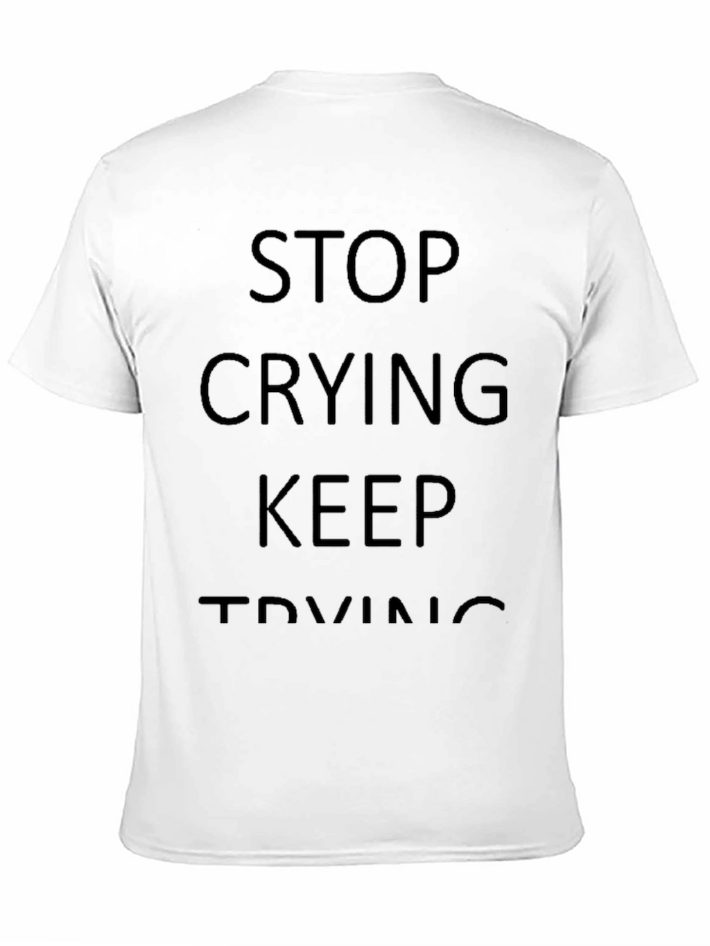 Motivational Black Graphic Tee - Stop Crying Keep Trying