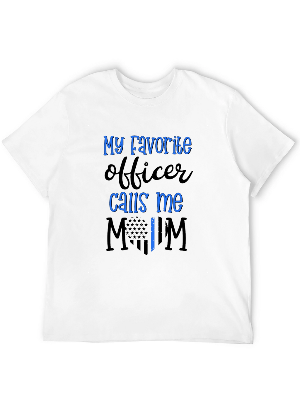 My Favorite Officer Calls Me Mom T-Shirt