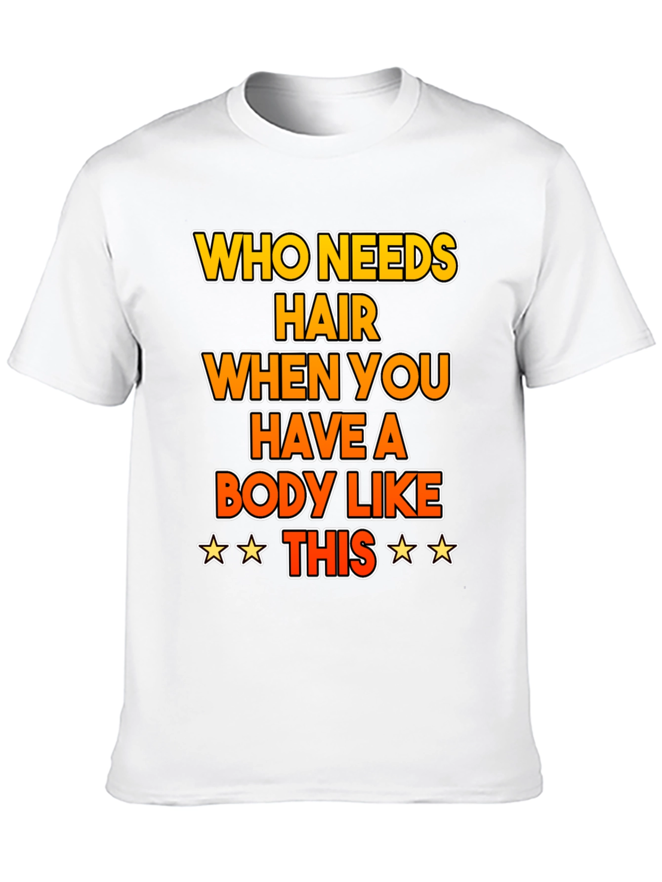Funny Bald Humor T-Shirt: Who Needs Hair?