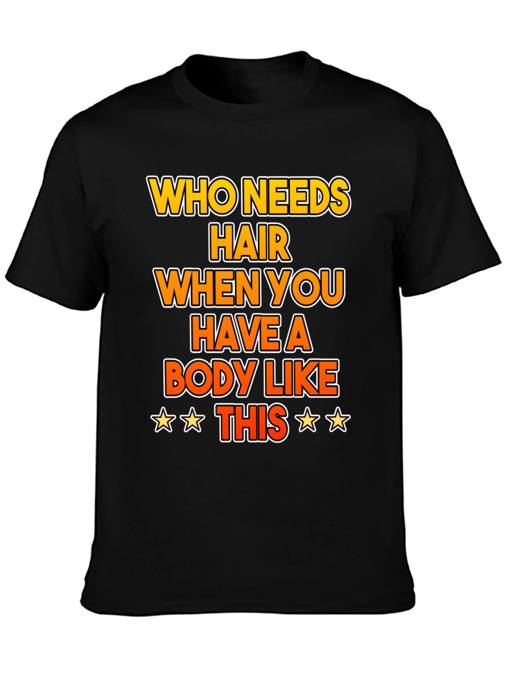 Funny Bald Humor T-Shirt: Who Needs Hair?