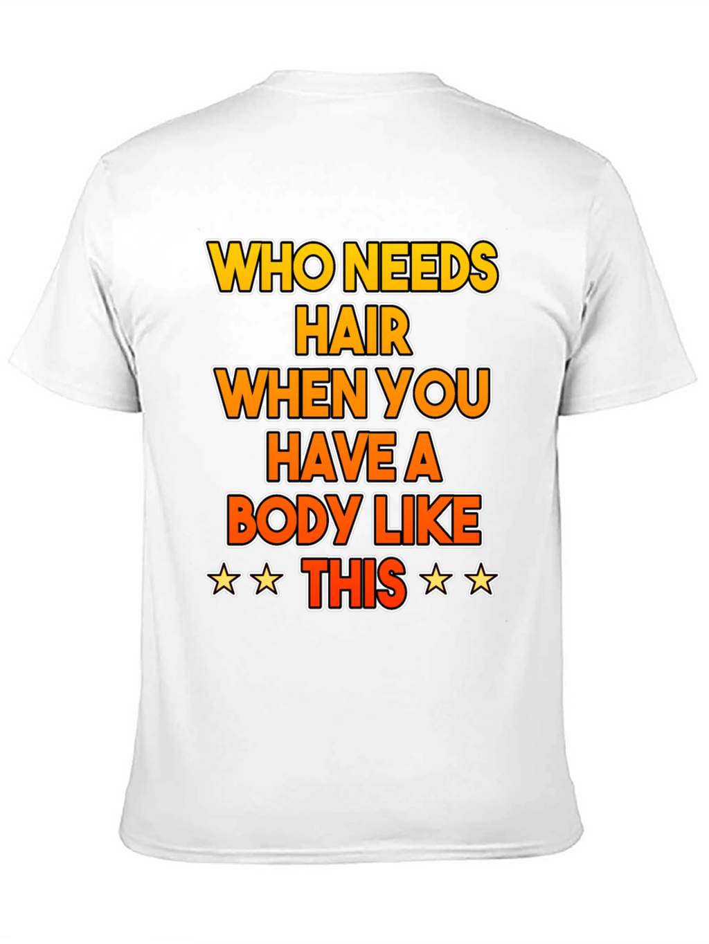 Funny Bald Humor T-Shirt: Who Needs Hair?
