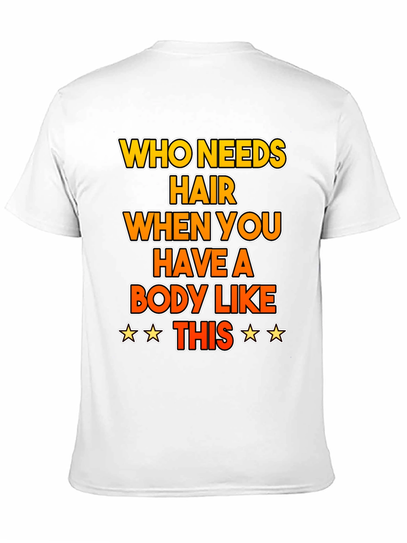 Funny Bald Humor T-Shirt: Who Needs Hair?