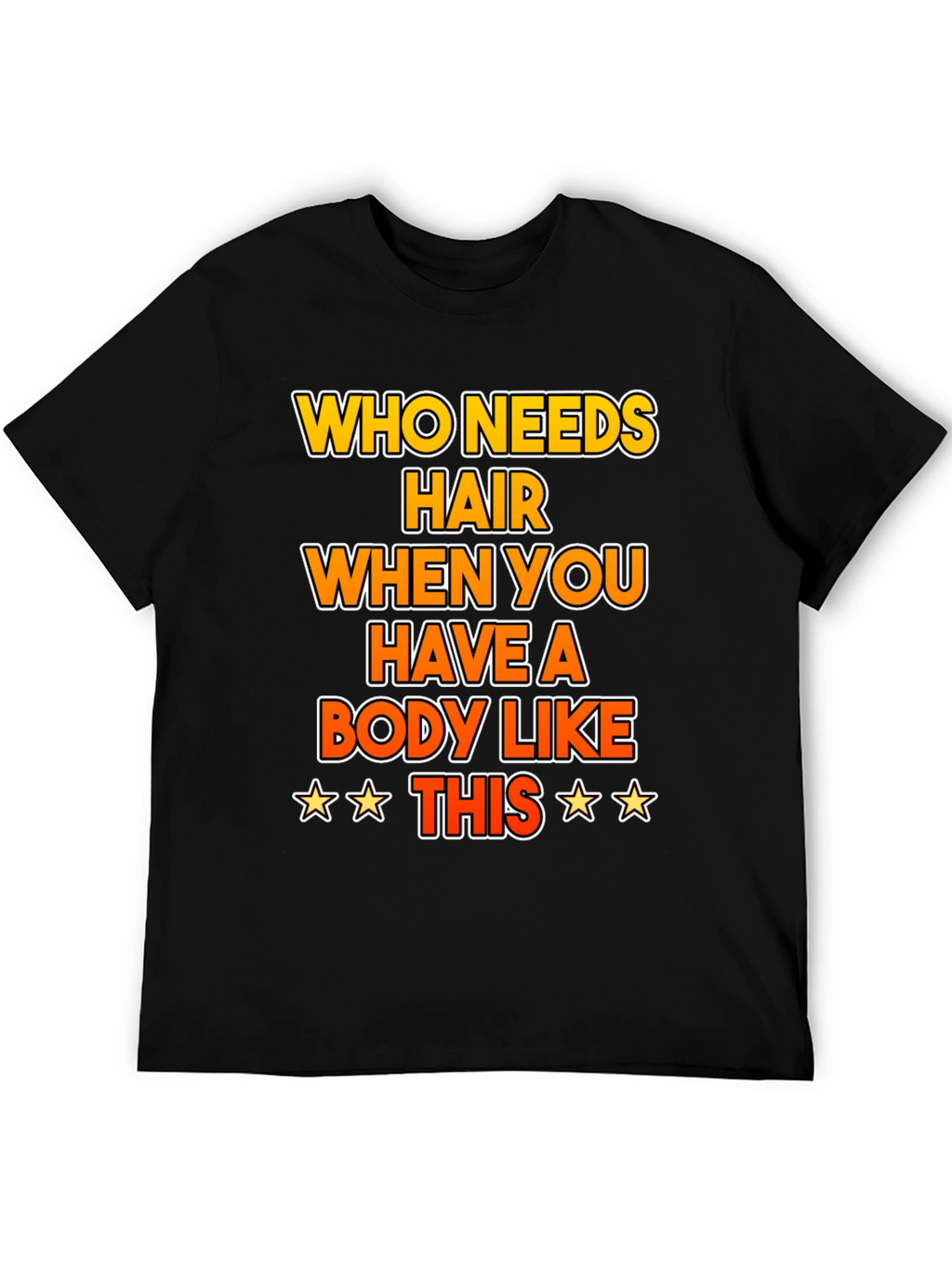 Funny Bald Humor T-Shirt: Who Needs Hair?
