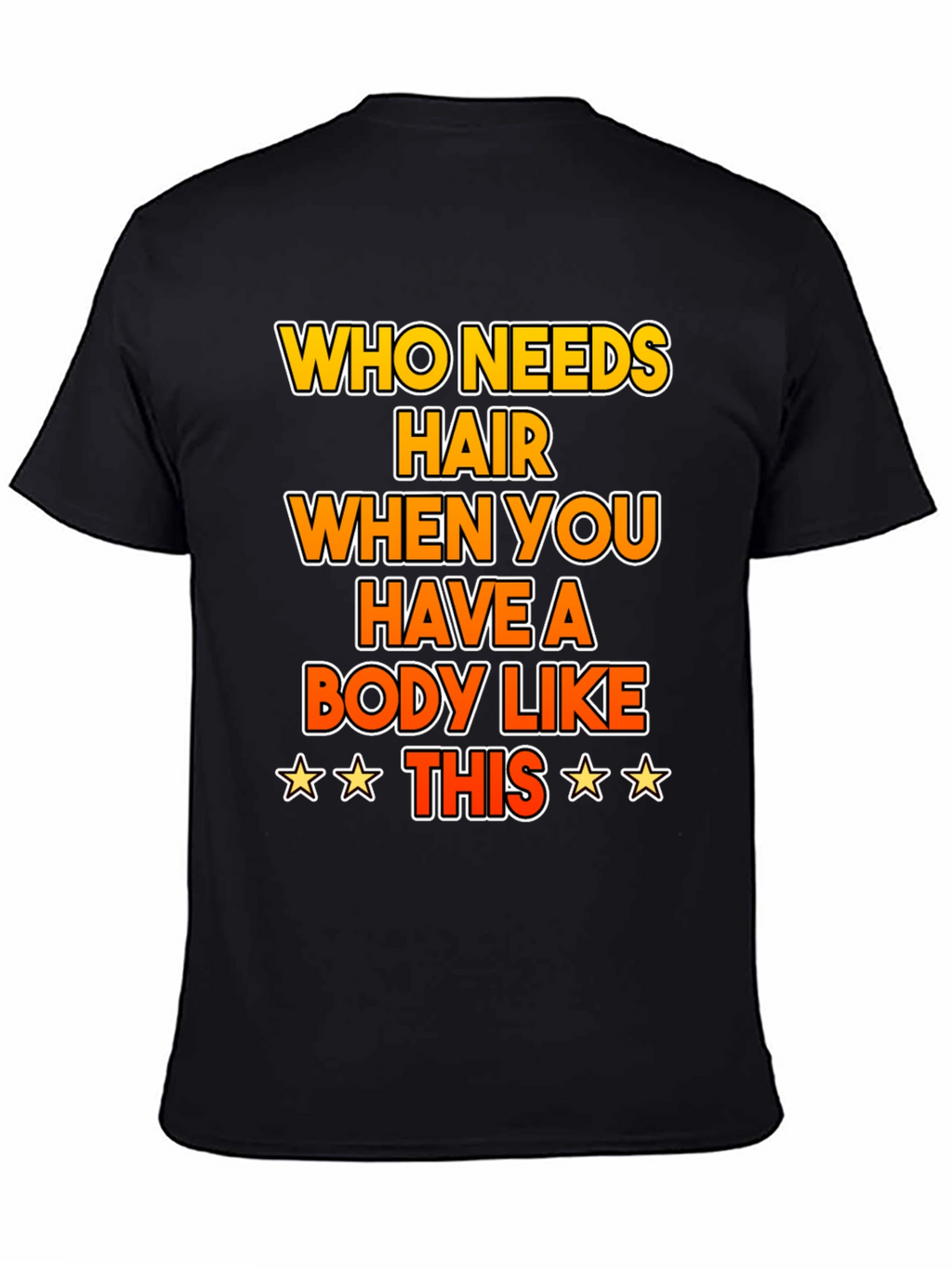 Funny Bald Humor T-Shirt: Who Needs Hair?