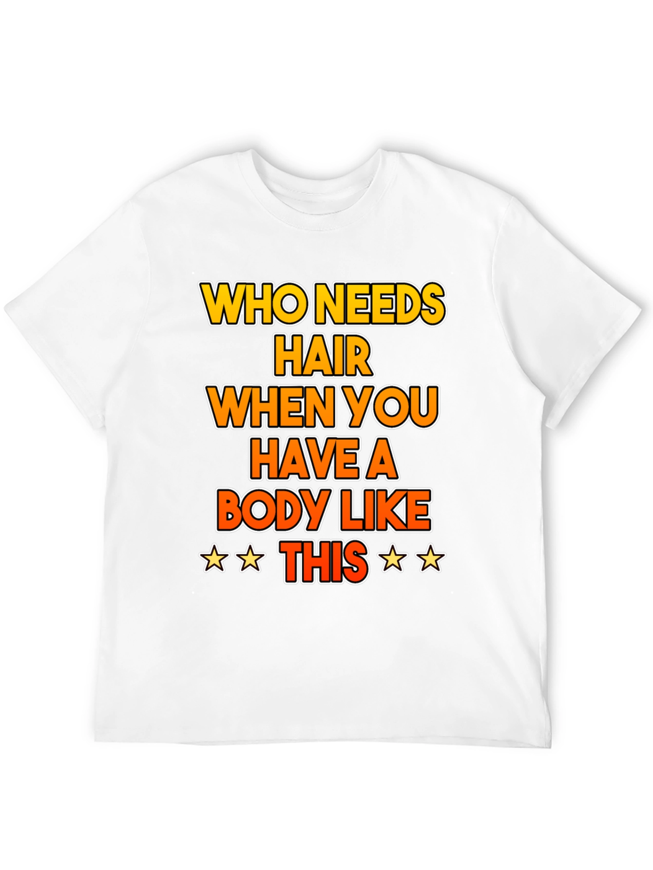 Funny Bald Humor T-Shirt: Who Needs Hair?