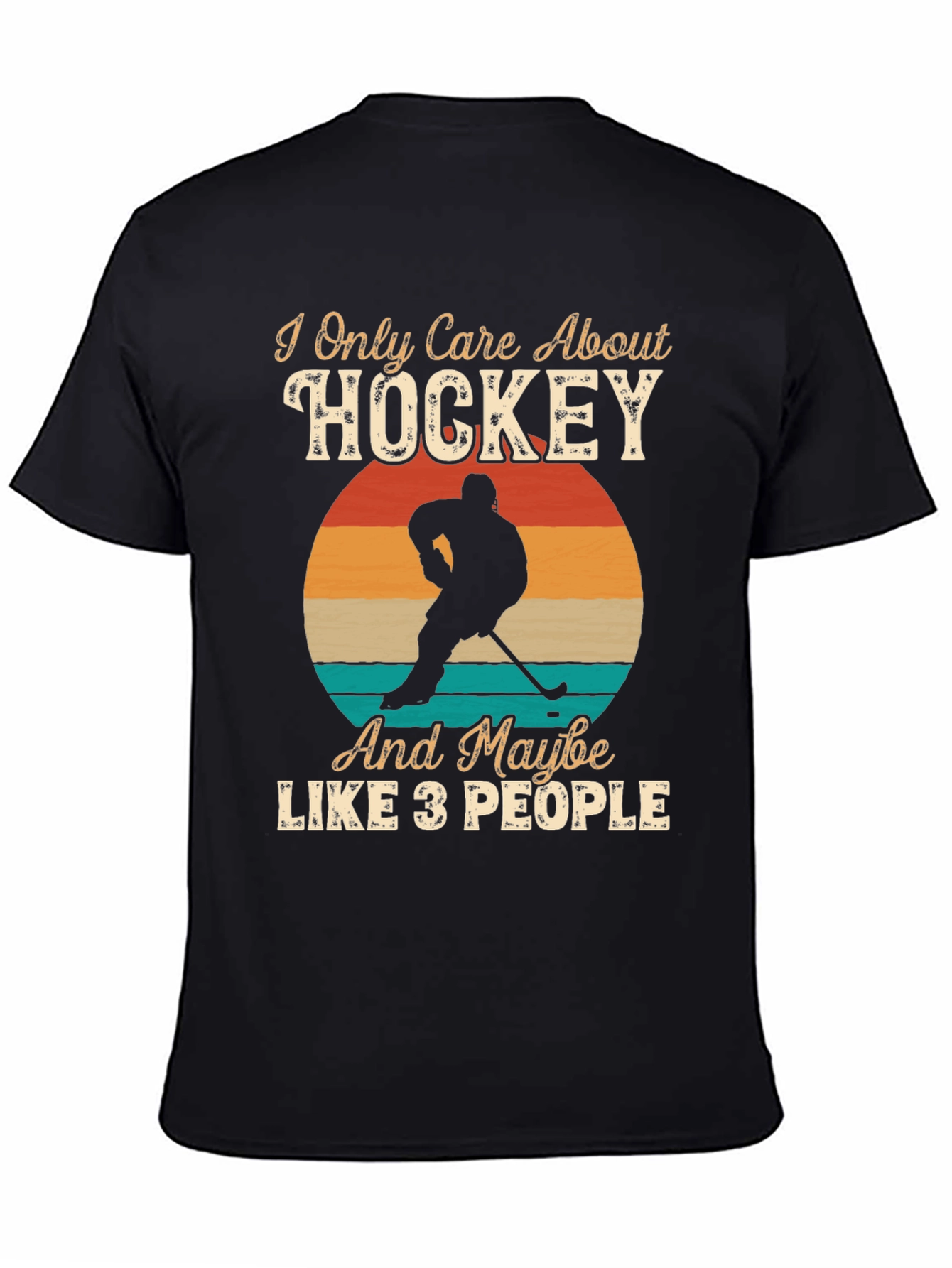 Hockey Fan T-Shirt - I Only Care About Hockey Design