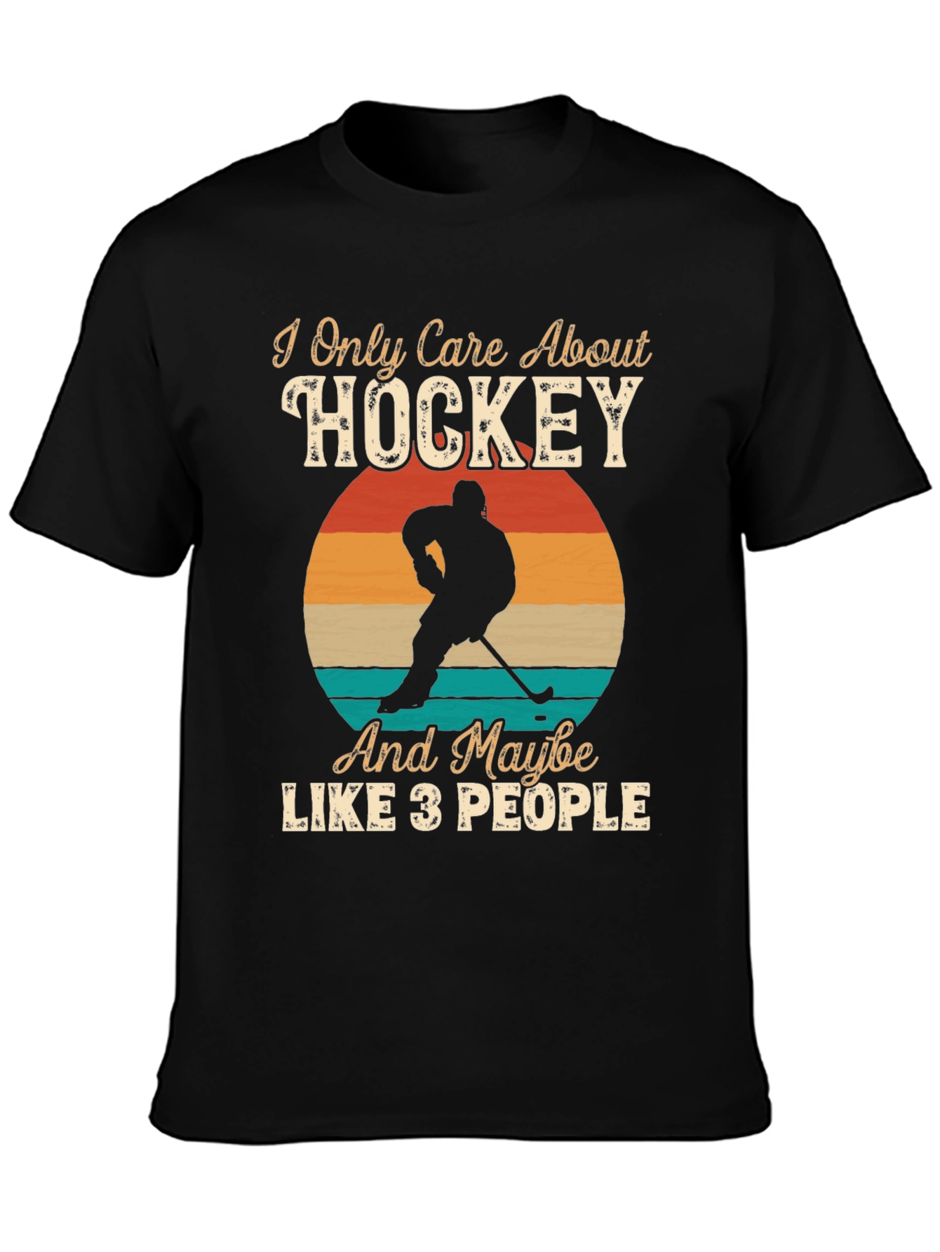 Hockey Fan T-Shirt - I Only Care About Hockey Design