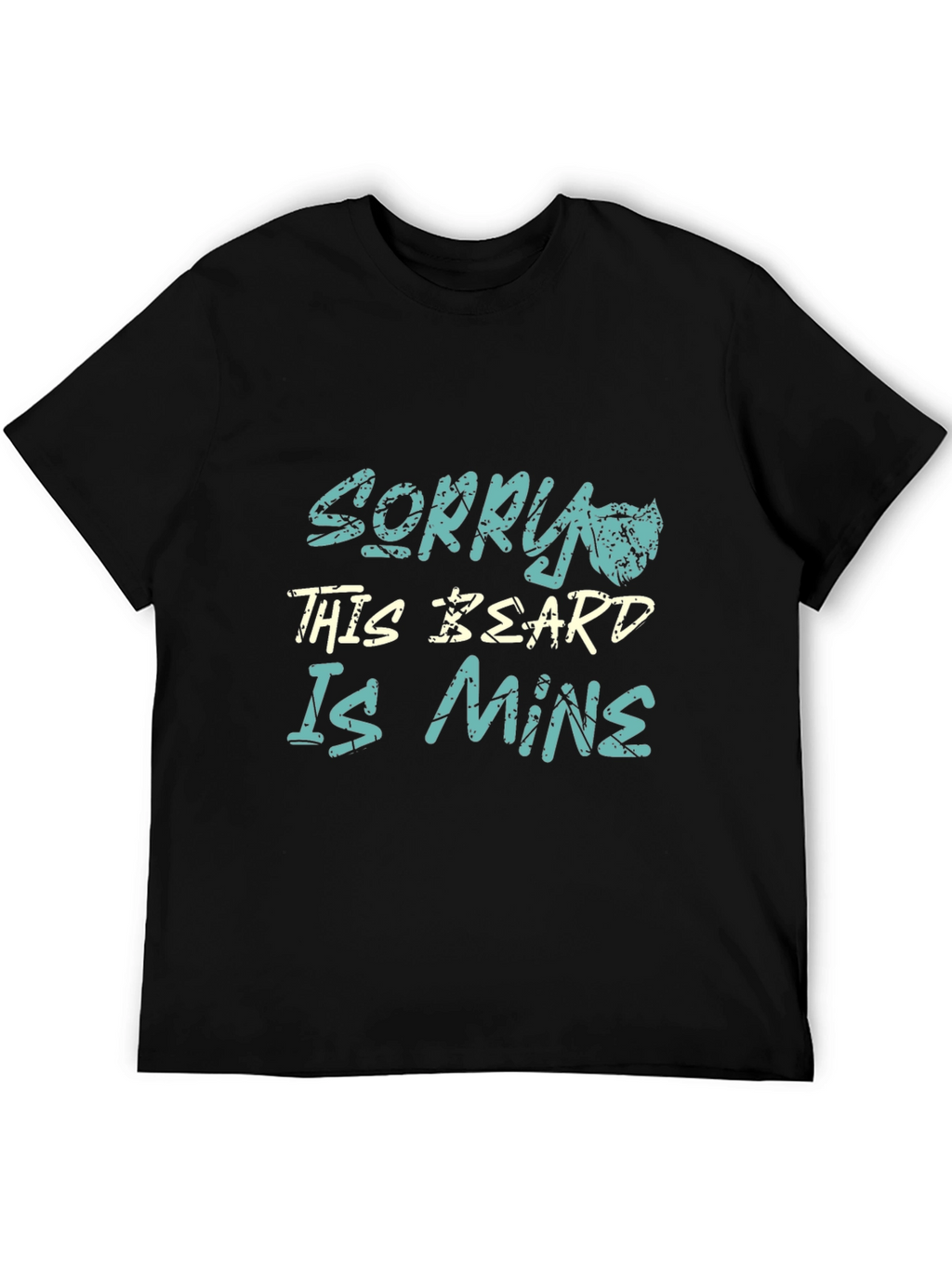 Sorry This Beard Is Mine - Graphic T-Shirt