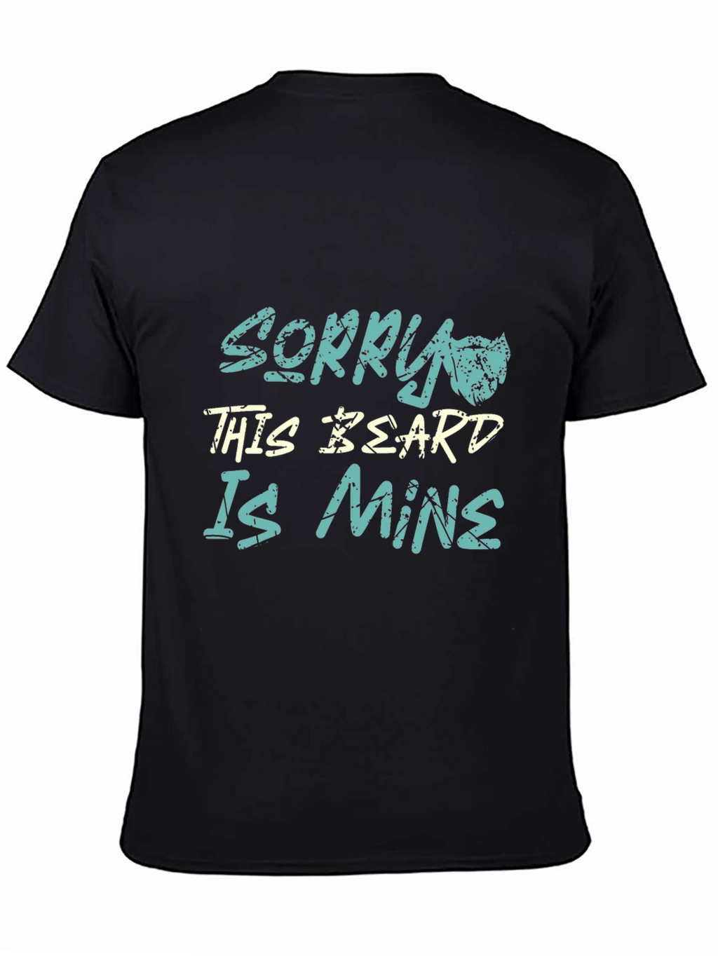 Sorry This Beard Is Mine - Graphic T-Shirt