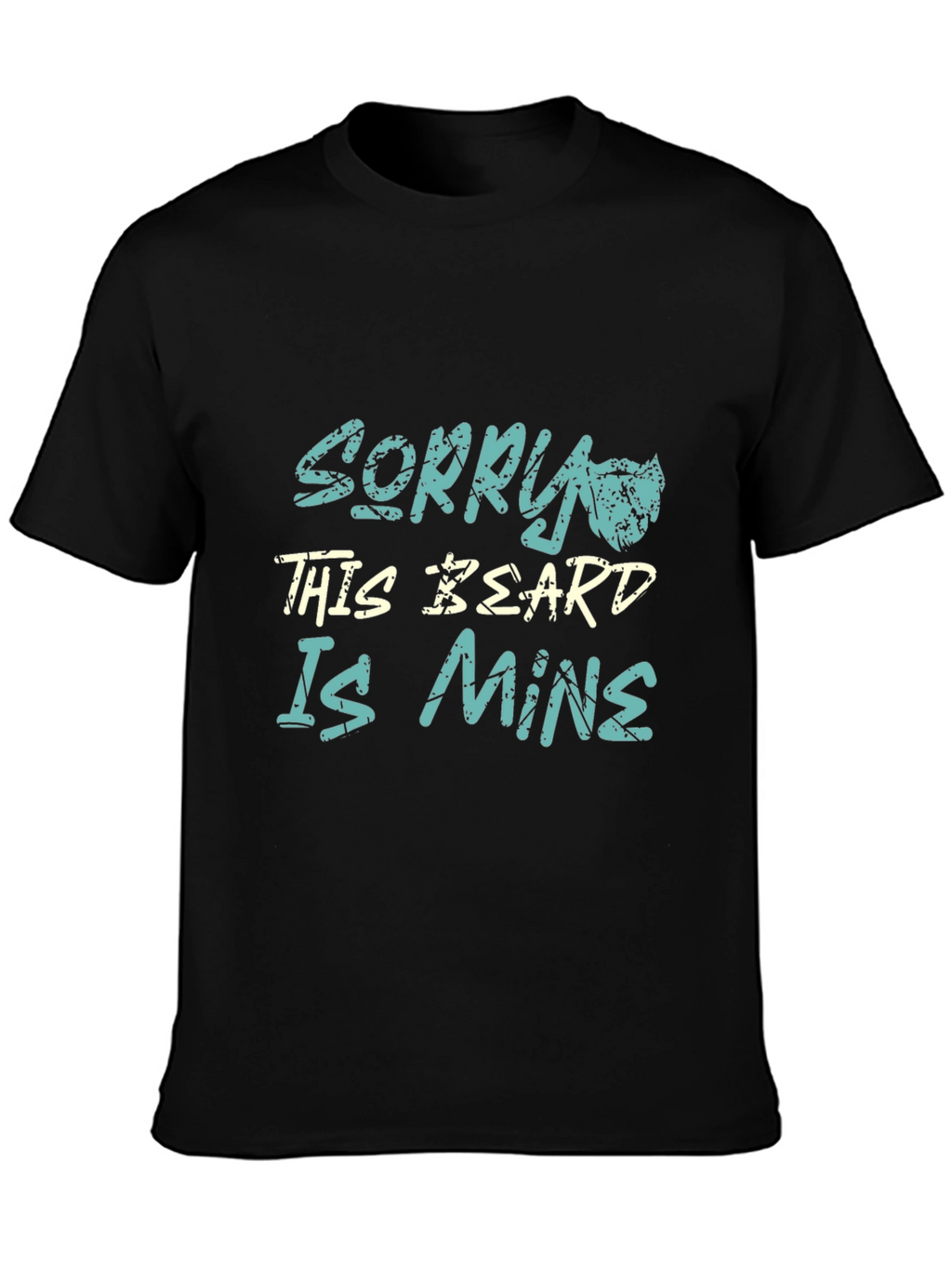 Sorry This Beard Is Mine - Graphic T-Shirt