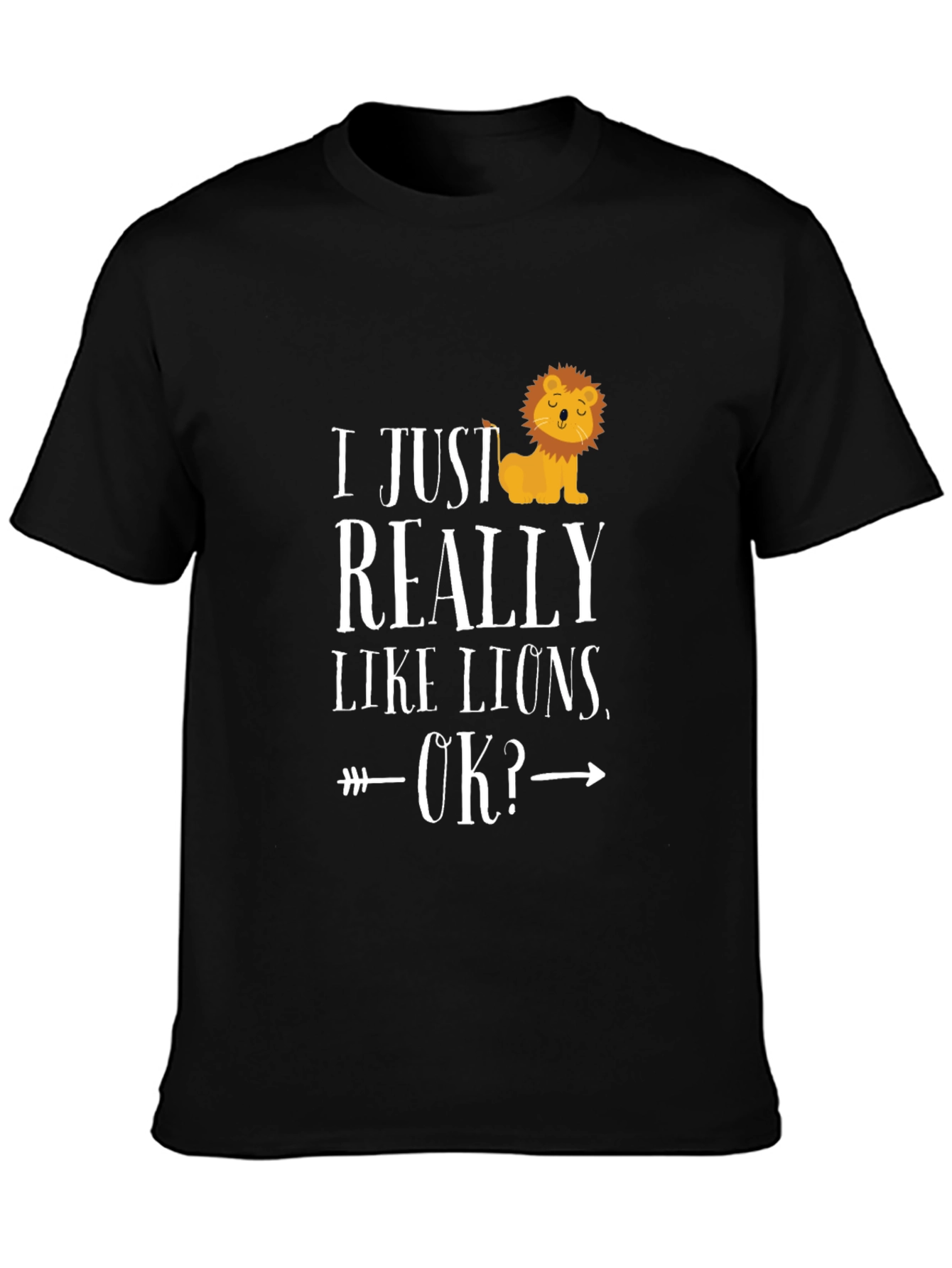 Lion Lover T-Shirt - I Just Really Like Lions OK?