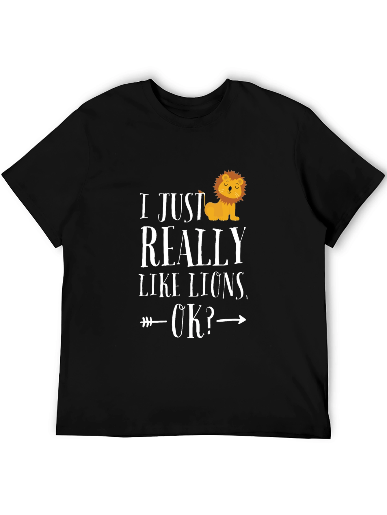 Lion Lover T-Shirt - I Just Really Like Lions OK?