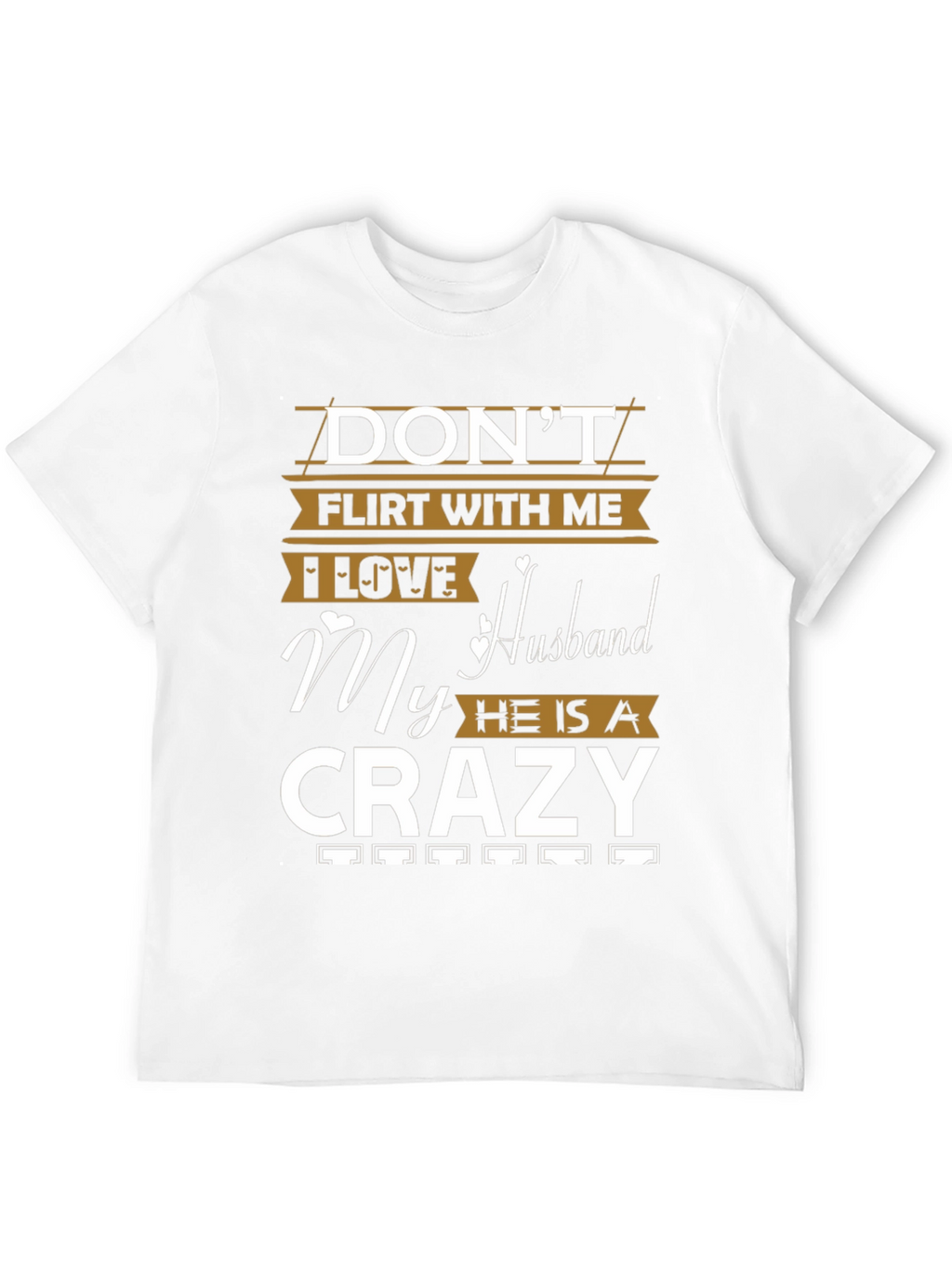 Dont Flirt With Me T-Shirt Crazy Husband