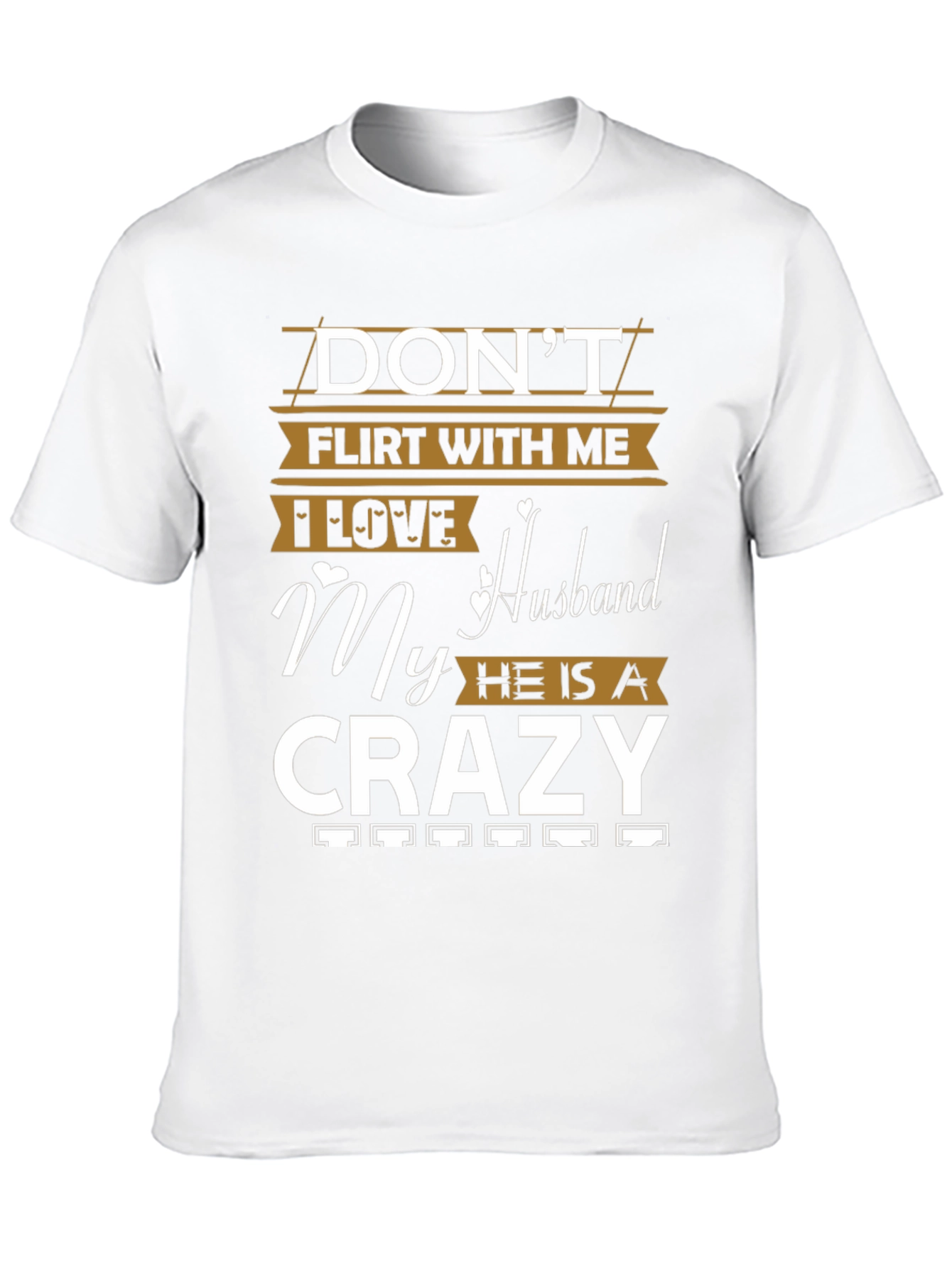 Dont Flirt With Me T-Shirt Crazy Husband