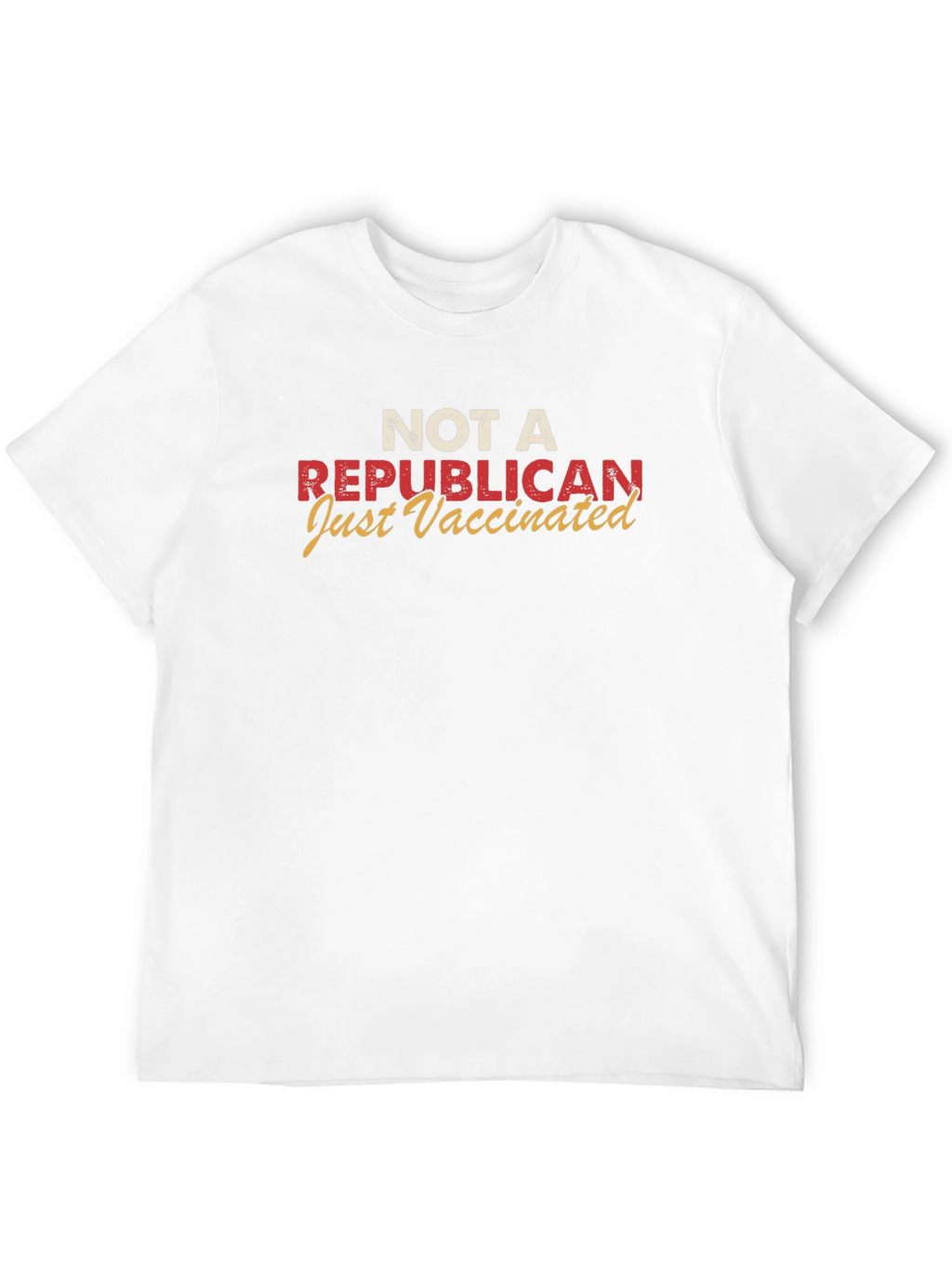 Not A Republican Just Vaccinated Graphic Tee