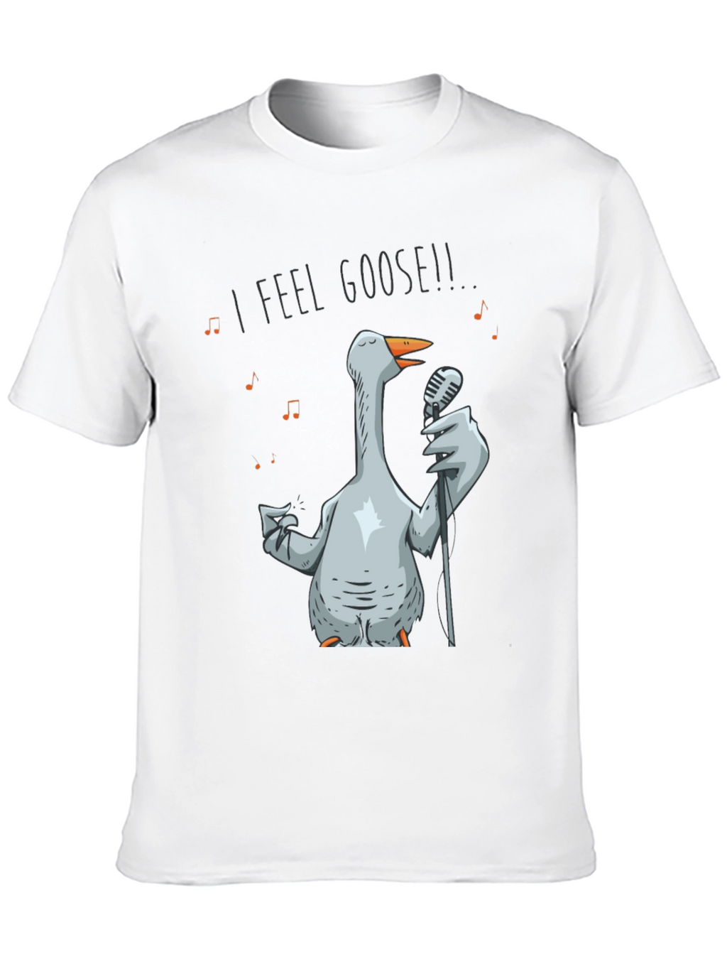 I Feel Goose! T-Shirt - Funny Goose Singer Tee