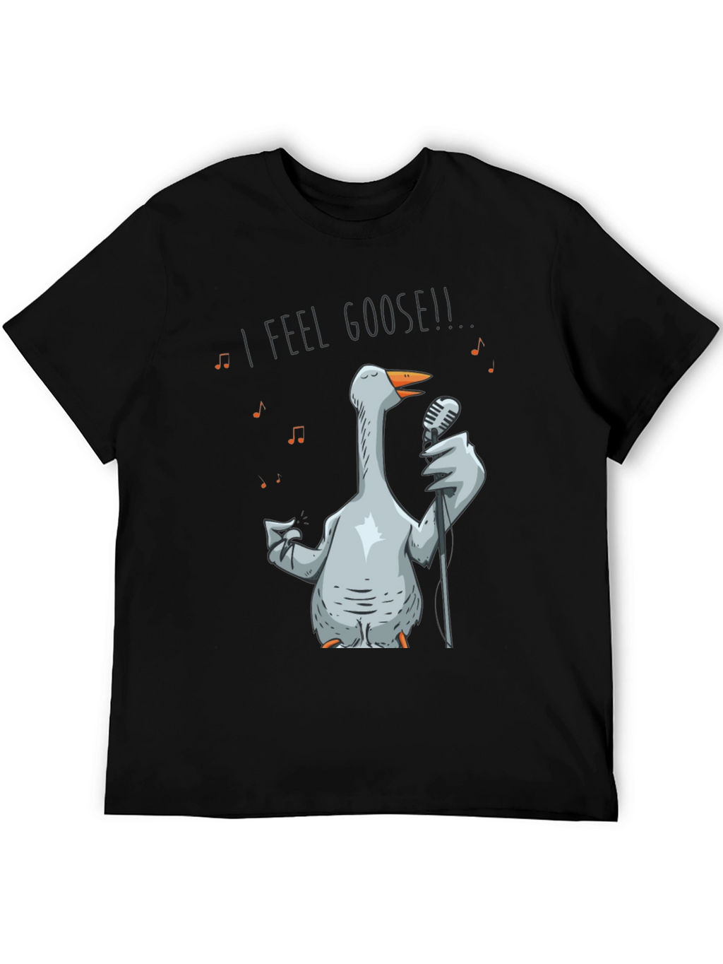 I Feel Goose! T-Shirt - Funny Goose Singer Tee