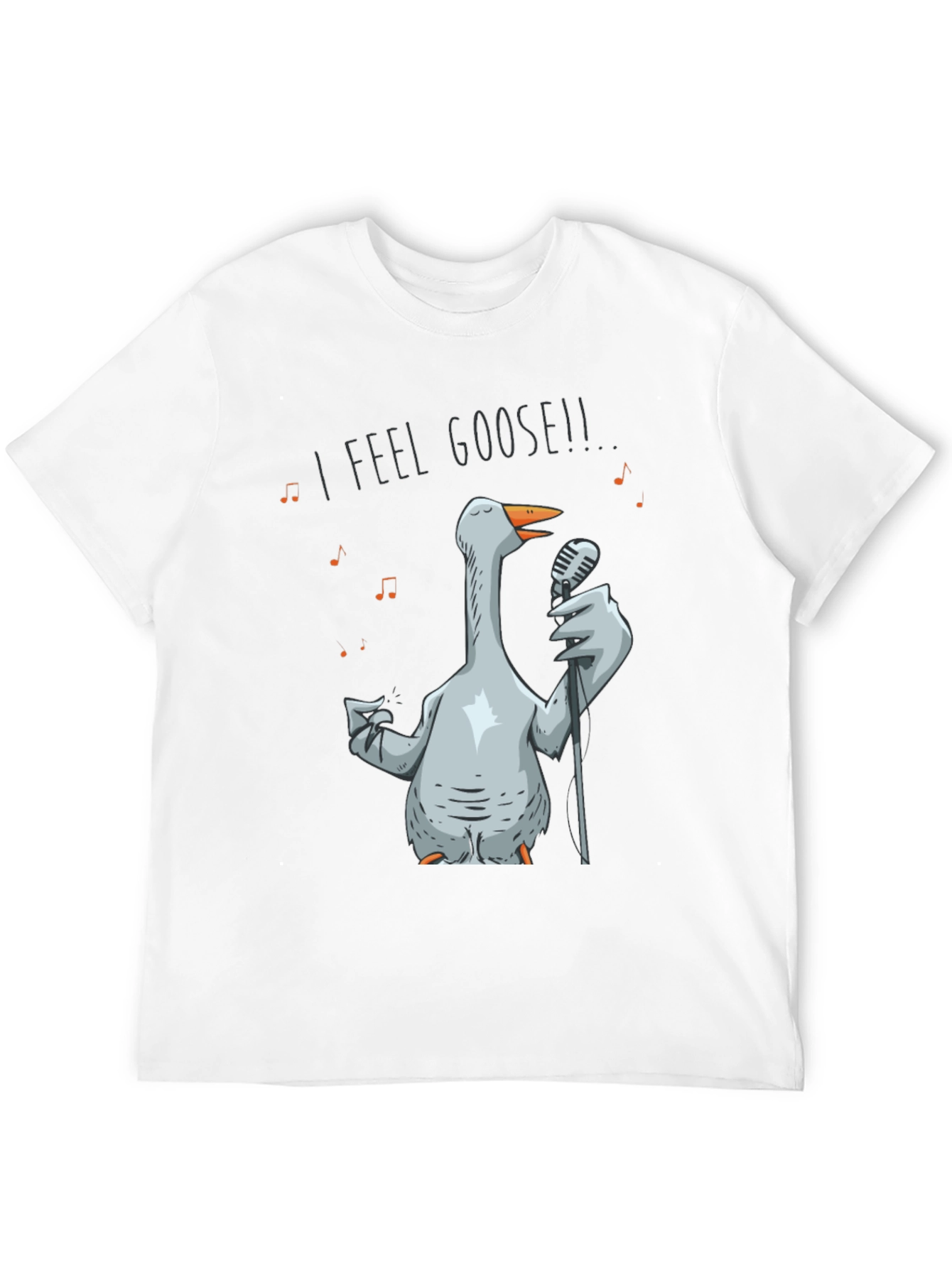 I Feel Goose! T-Shirt - Funny Goose Singer Tee