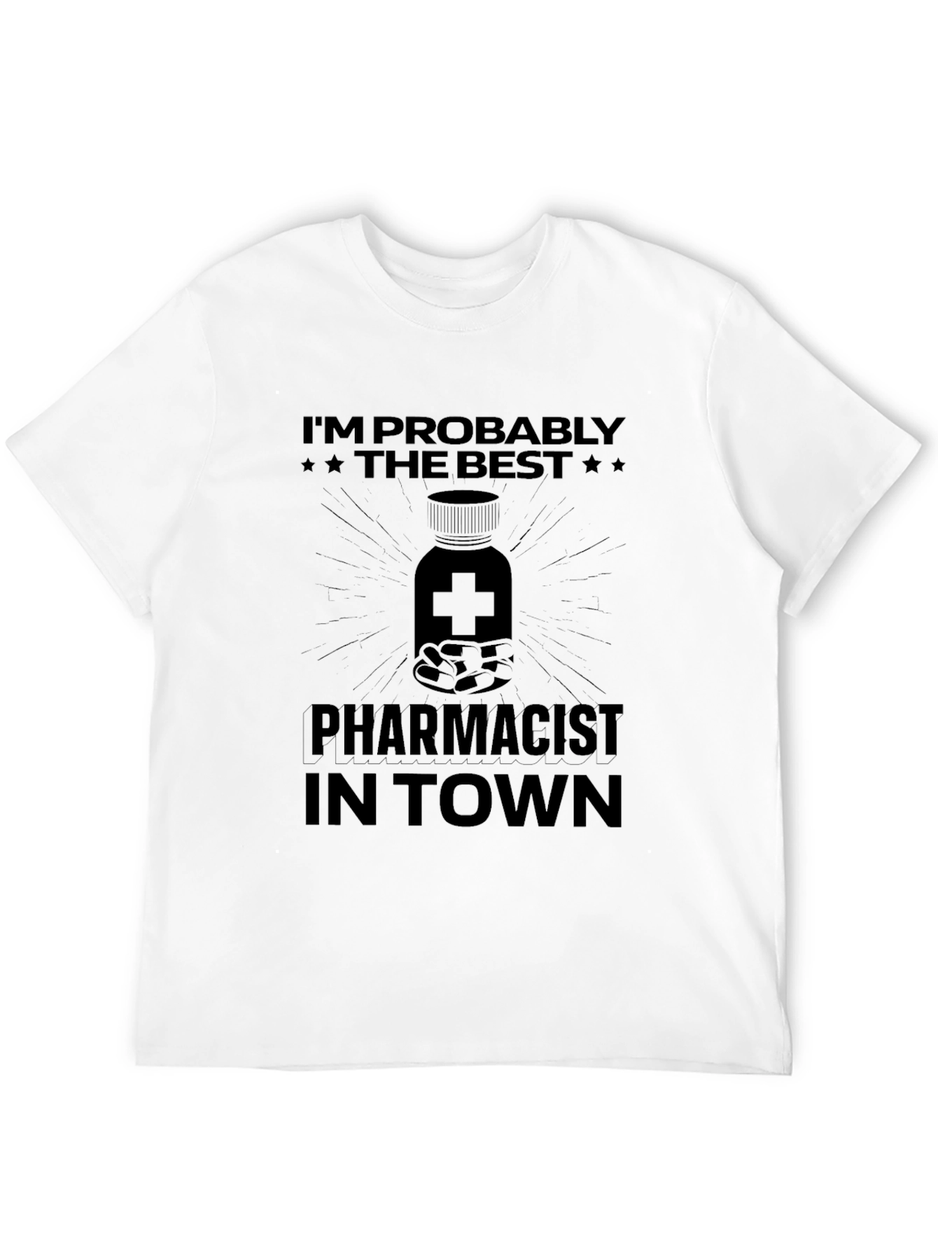 Pharmacist T-Shirt - Im Probably The Best